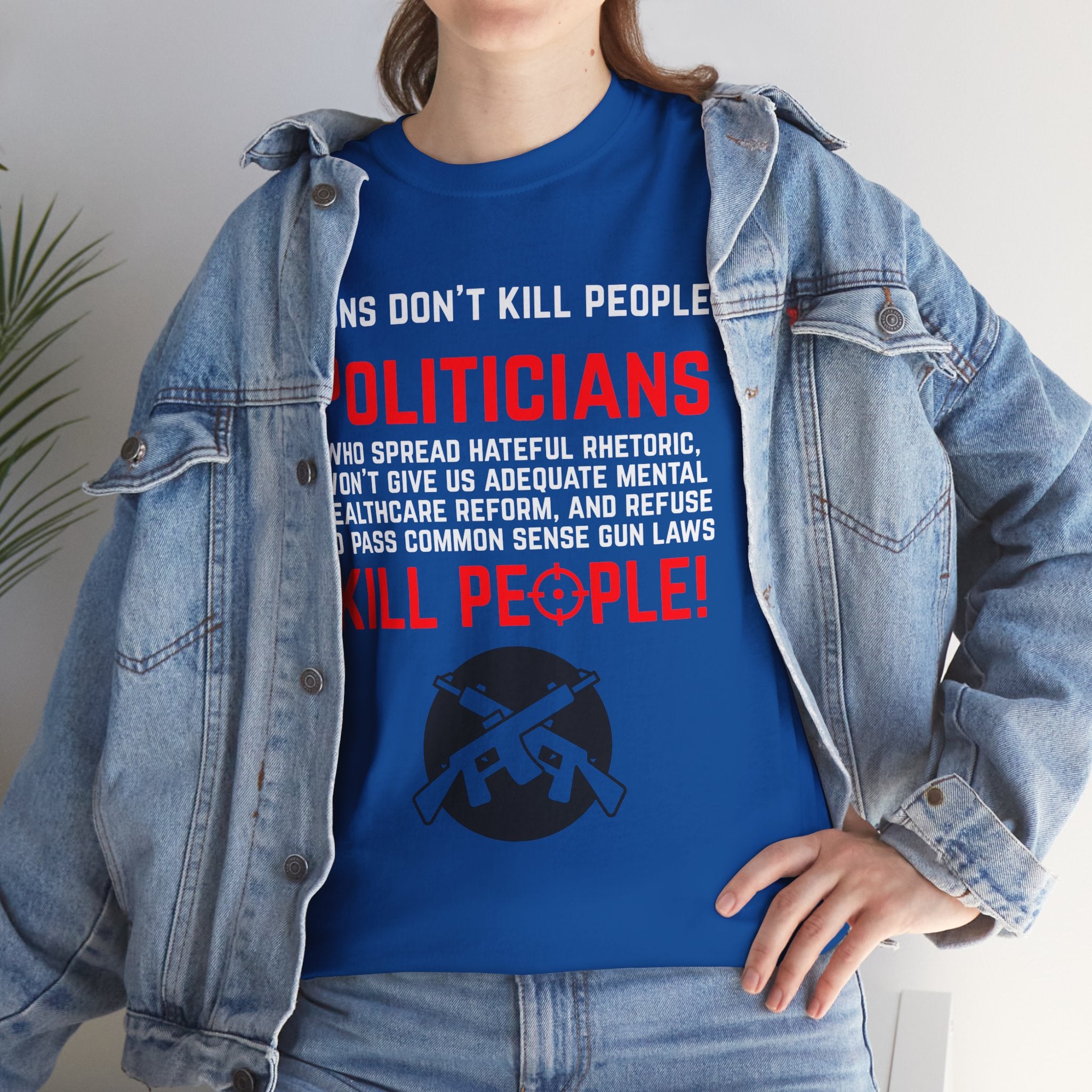Guns Don't Kill People, Politicians Kill People Unisex Tee - Political Statement Tee, Unisex Heavy Cotton Tee, Protest Shirt, Social Justice Apparel, Gun Control Awareness T-Shirt