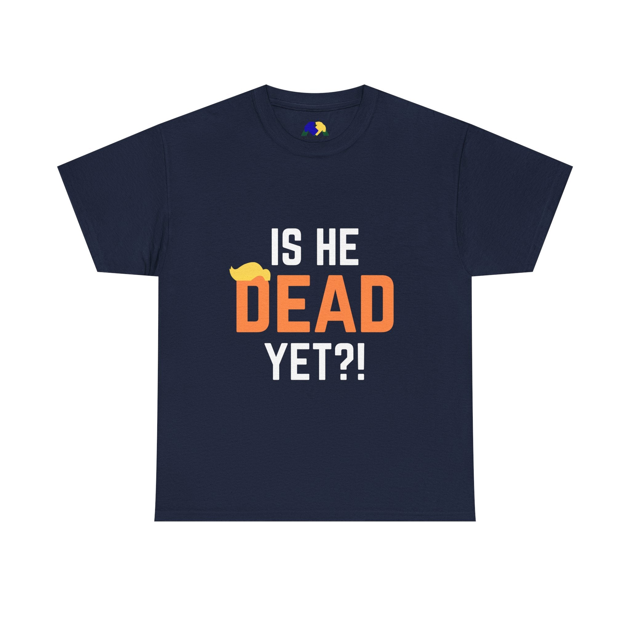 Is He Dead Yet?! Unisex Tee - Funny Quote T-Shirt, Comfortable Graphic Tee, Unisex Casual Wear, Ideal for Parties, Gifts for Friends, Halloween Outfit