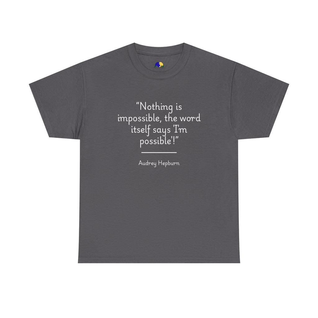 Audrey Hepburn "Nothing is impossible" Inspirational Quote Tee, Motivational Graphic Cotton T-Shirt, Audrey Hepburn Quote Shirt, Unisex Fashion Top, Everyday Wear, Gift Idea
