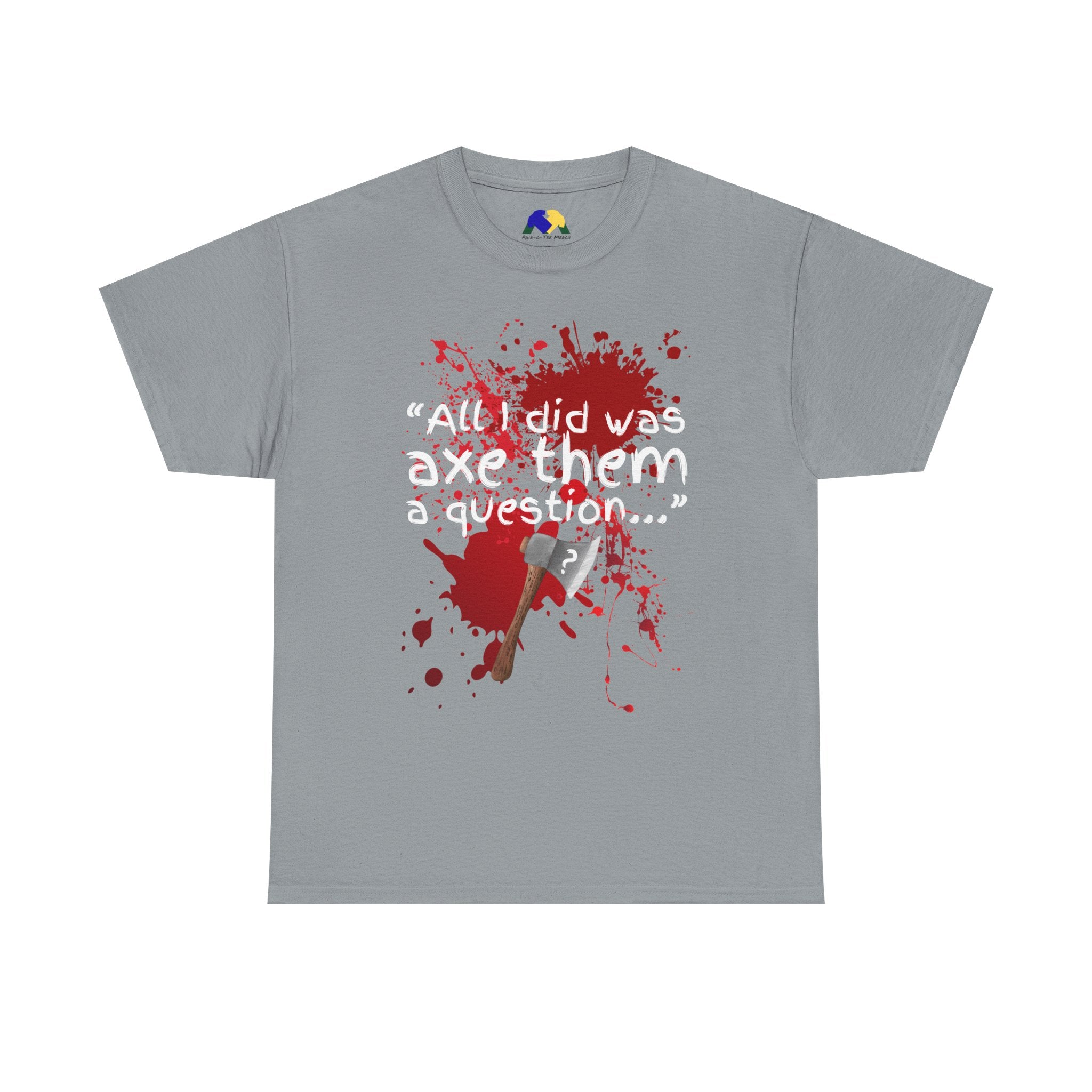 Axe Them a Question Unisex Tee - Funny Joke T-Shirt