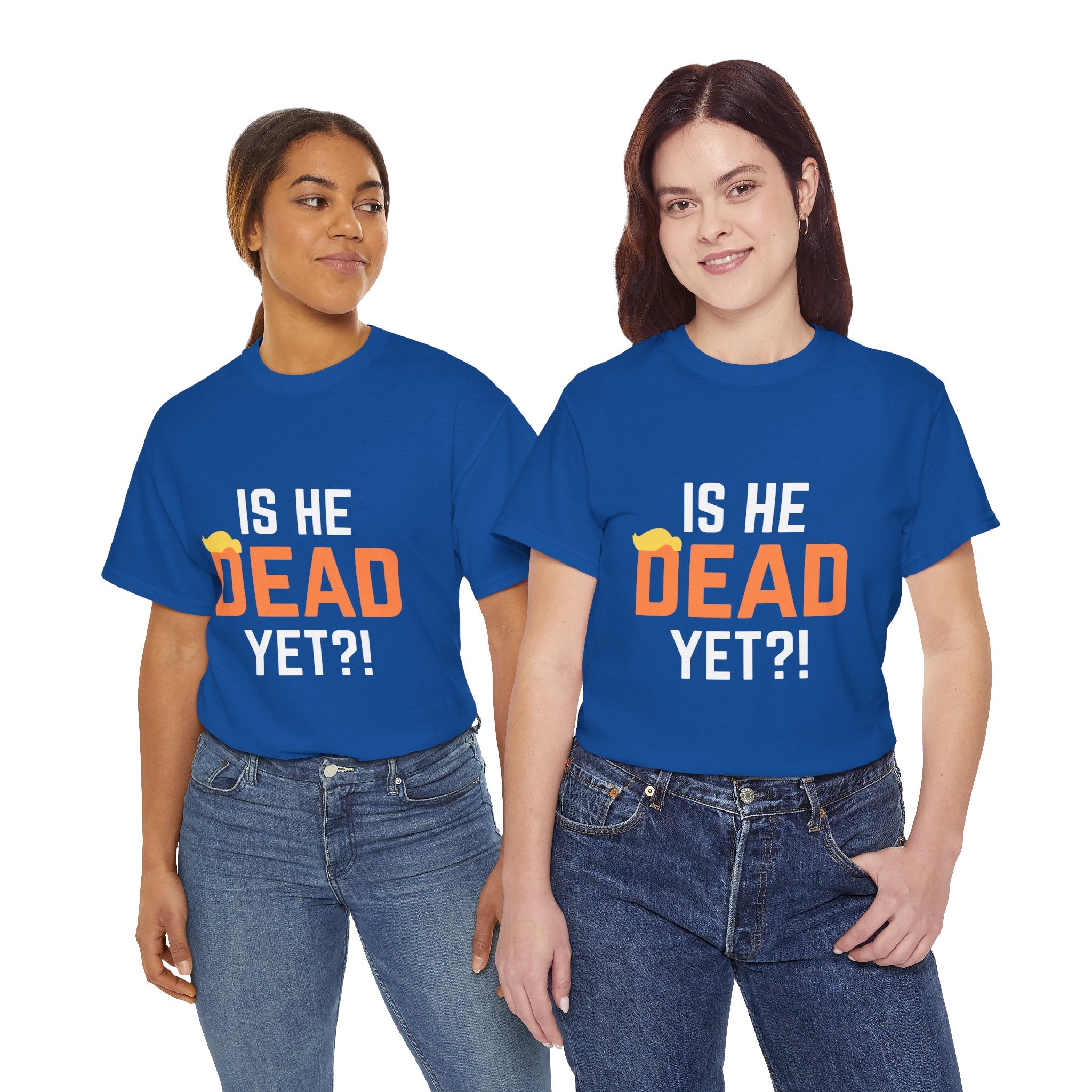 Is He Dead Yet?! Unisex Tee - Funny Quote T-Shirt, Comfortable Graphic Tee, Unisex Casual Wear, Ideal for Parties, Gifts for Friends, Halloween Outfit