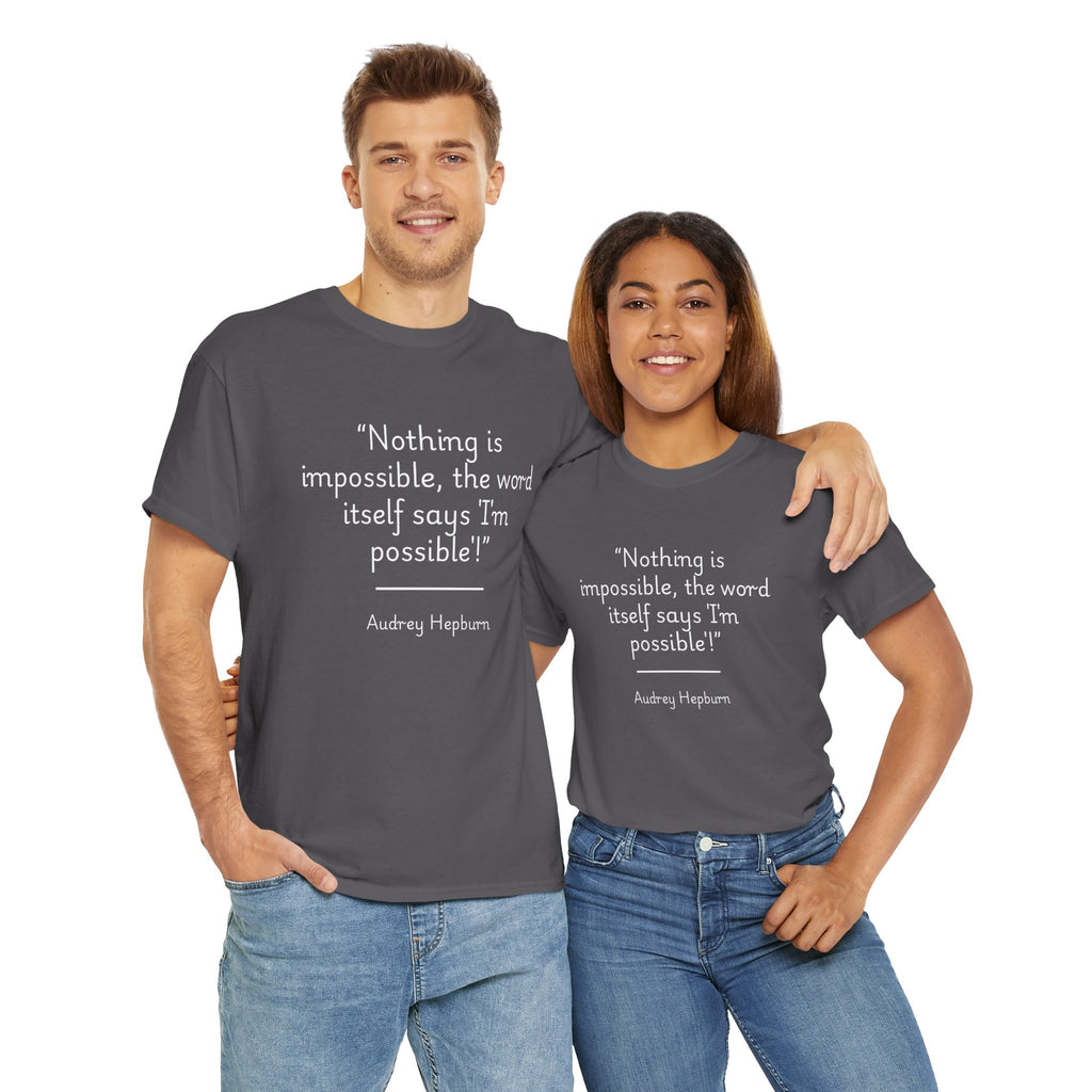 Audrey Hepburn "Nothing is impossible" Inspirational Quote Tee, Motivational Graphic Cotton T-Shirt, Audrey Hepburn Quote Shirt, Unisex Fashion Top, Everyday Wear, Gift Idea