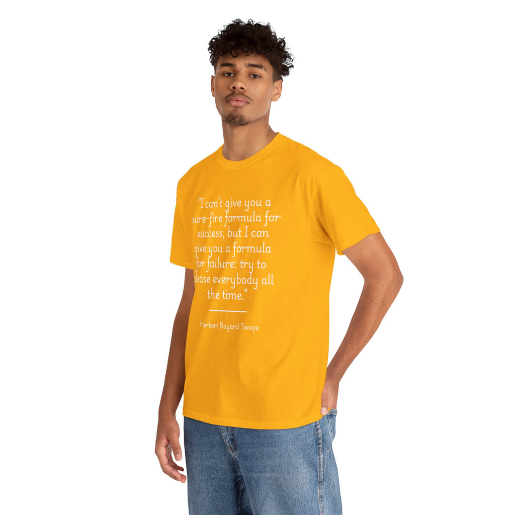 Herbert Bayard Swope "Formula for failure: try to please everybody all the time" Quote Unisex Heavy Cotton Tee