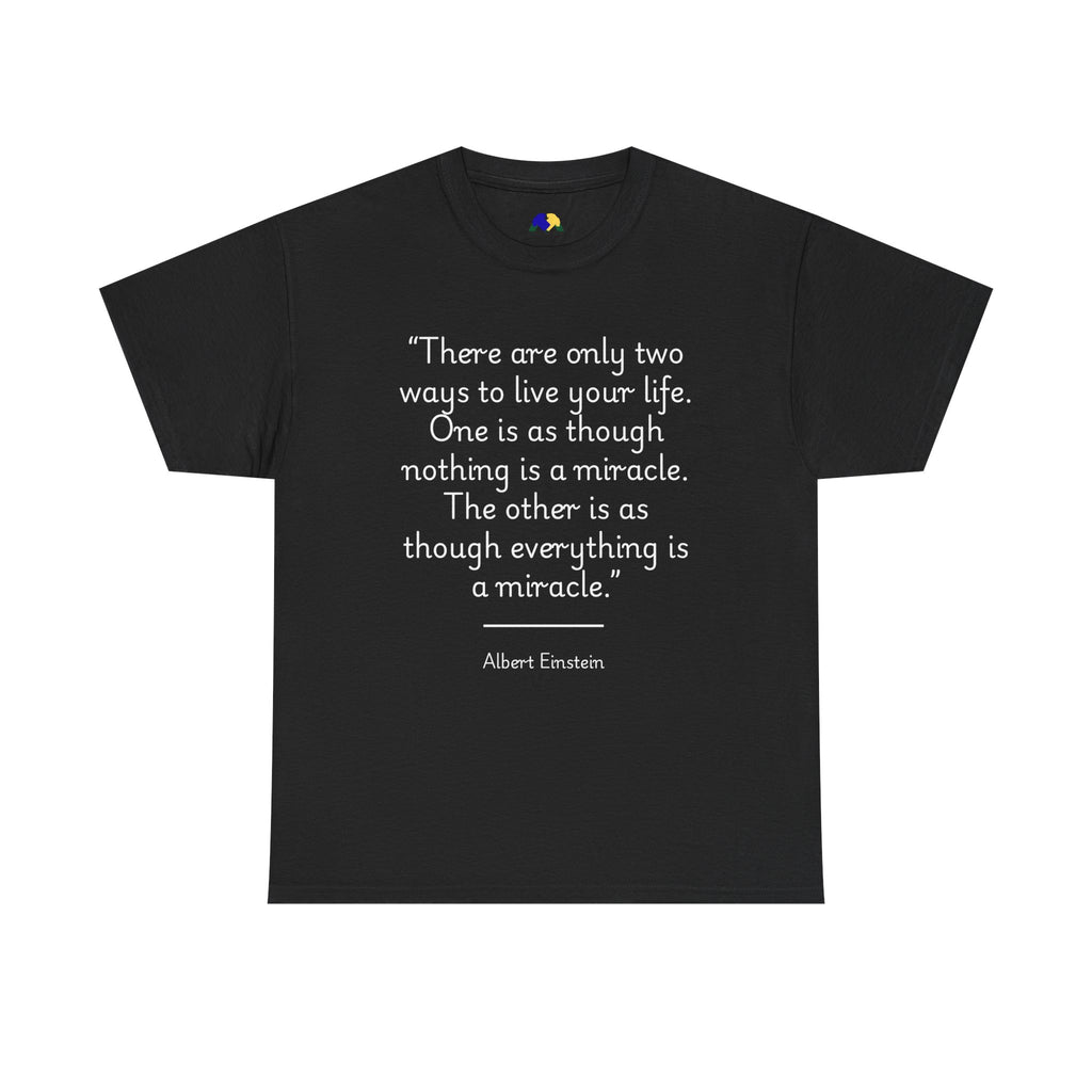 Albert Einstein "Two Ways to Live Life" Inspirational Quote Unisex Tee