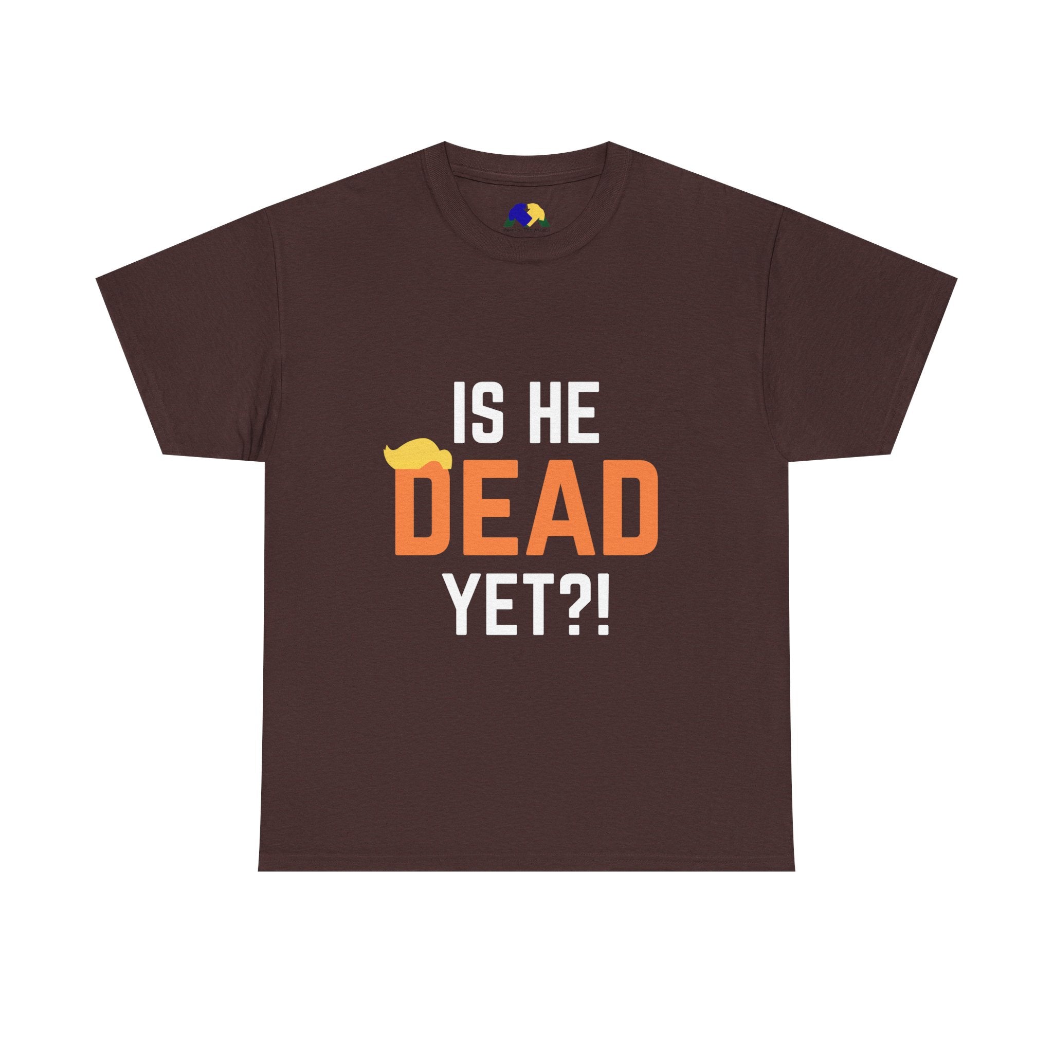 Is He Dead Yet?! Unisex Tee - Funny Quote T-Shirt, Comfortable Graphic Tee, Unisex Casual Wear, Ideal for Parties, Gifts for Friends, Halloween Outfit