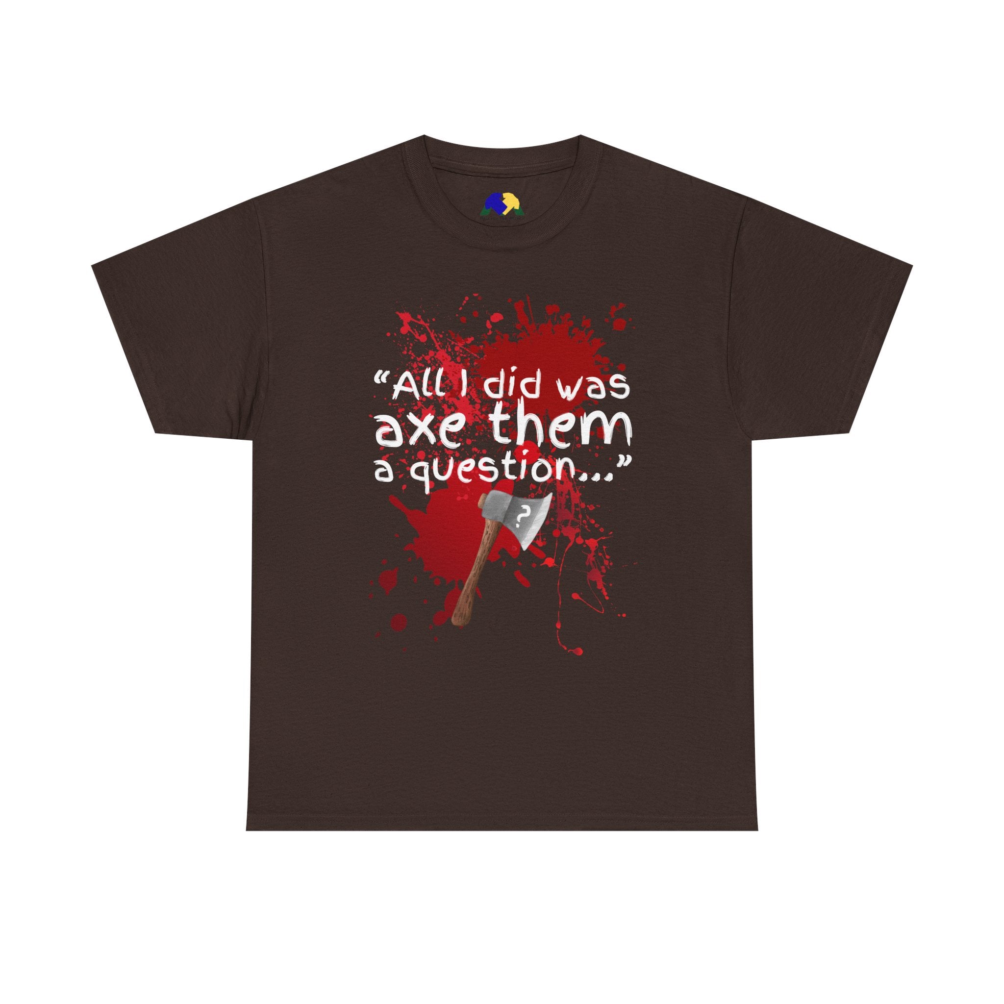 Axe Them a Question Unisex Tee - Funny Joke T-Shirt