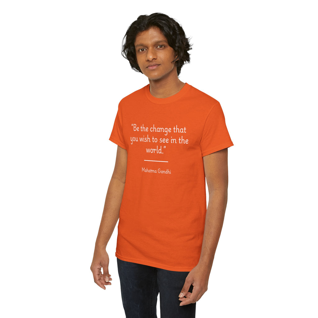 Mahatma Gandhi "Be the change you wish to see in the world" Inspirational Quote Tee - Unisex Heavy Cotton T-Shirt, Motivational Apparel, Gandhi Quote Shirt, Gift for Activists, Casual Wear