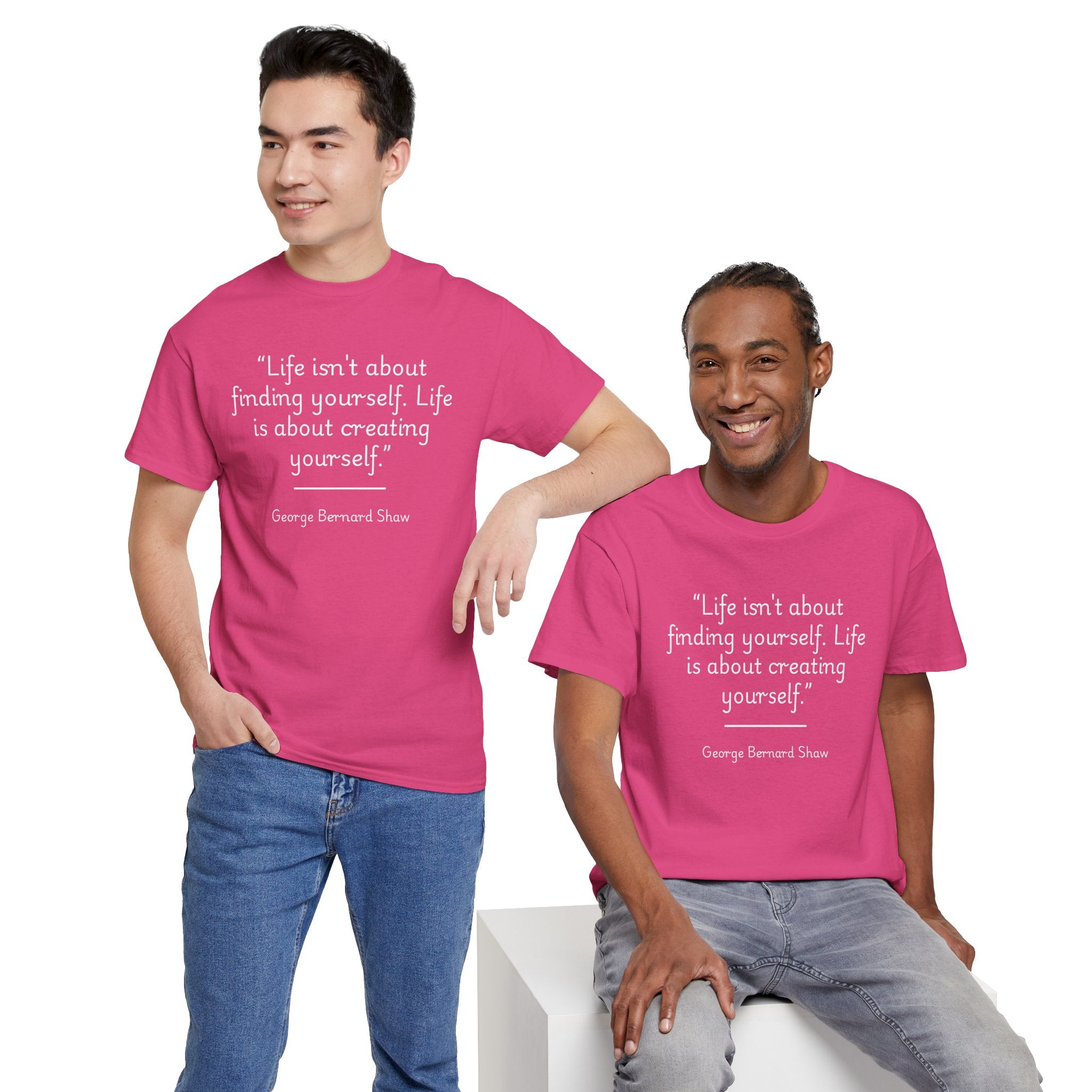 George Bernard Shaw "Life isn't about finding yourself" Inspirational Quote Unisex Tee - Perfect for Self-Discovery, Gift for Friends, Motivational Wear, Birthday Present, Life Mantra Shirt