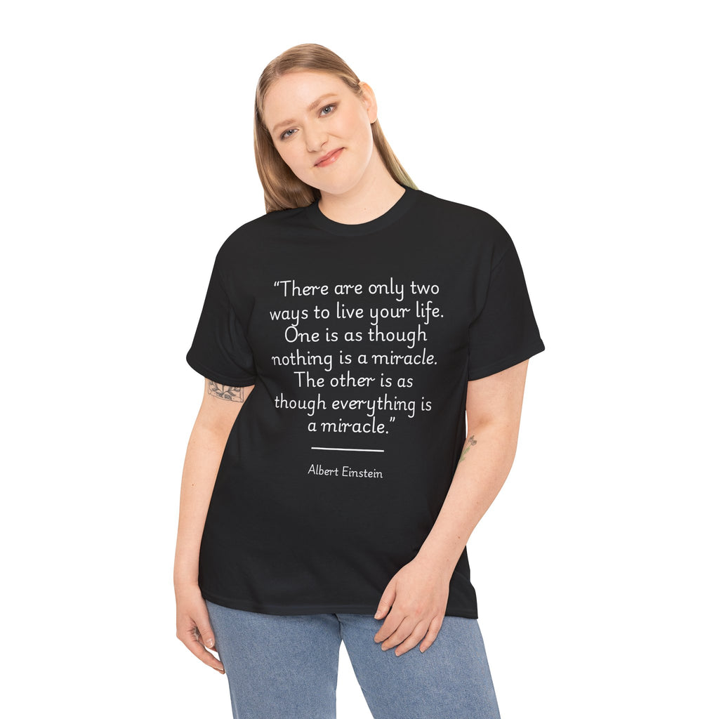 Albert Einstein "Two Ways to Live Life" Inspirational Quote Unisex Tee