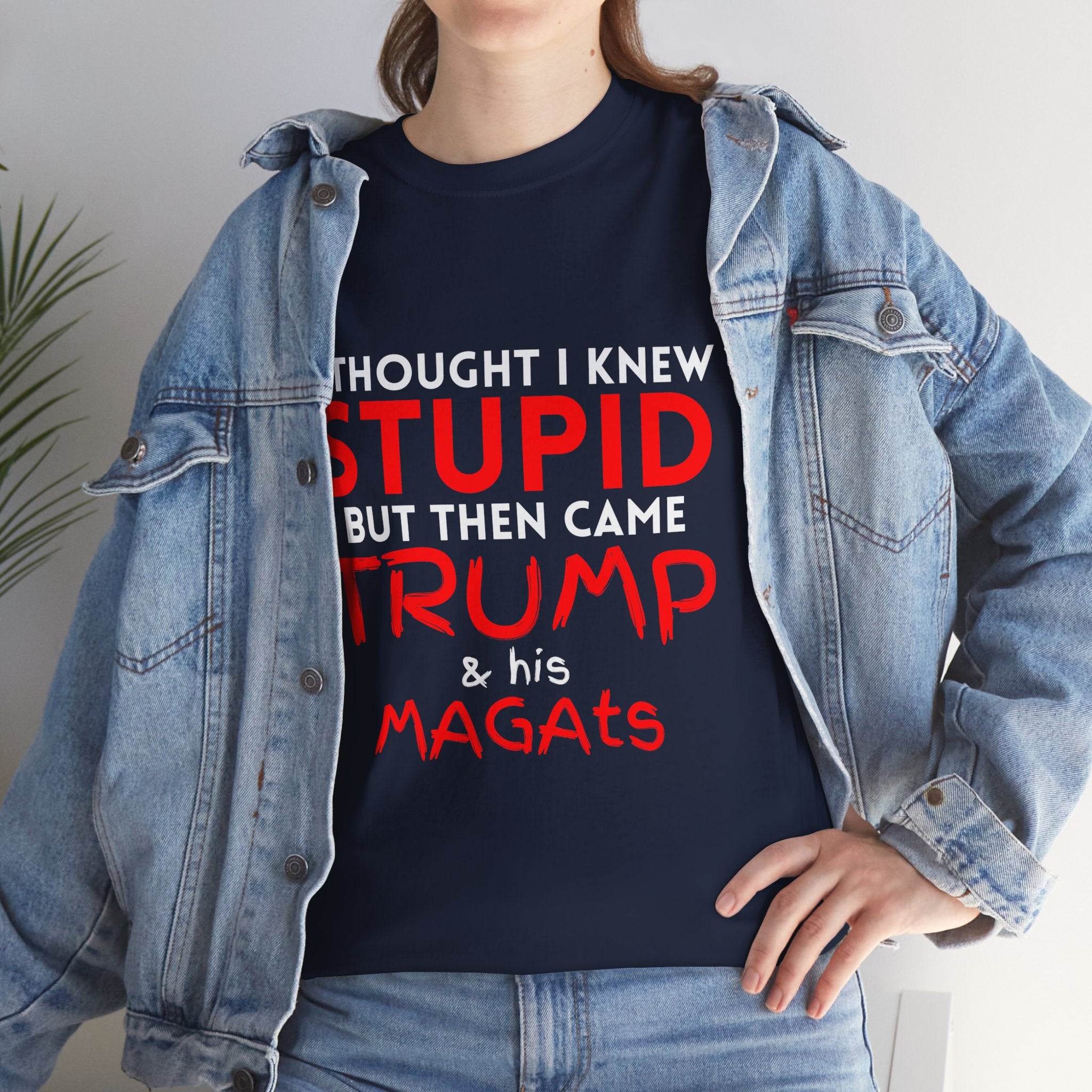 I Thought I Knew STUPID Unisex Tee - Trump Funny Political Tee, Unisex Heavy Cotton Tee, Gift for Activists, Humor Shirt, Statement T-Shirt, Unique Casual Wear