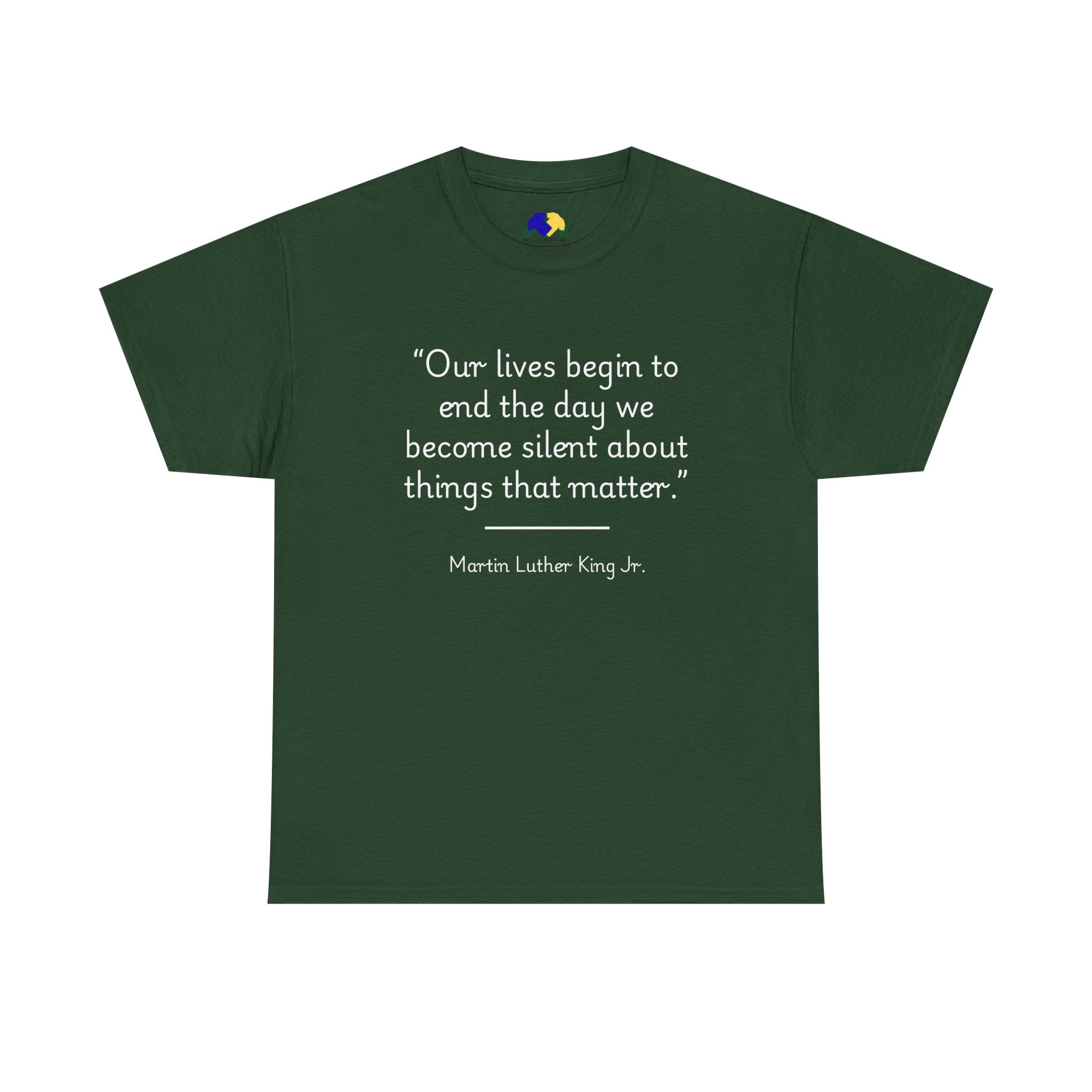 MLK Jr "Our lives begin to end the day we become silent about things that matter" Inspirational Quote Tee, Unisex Heavy Cotton Shirt, Martin Luther King Jr. Tee, Motivational Shirt, Gift for Activists, Casual Wear