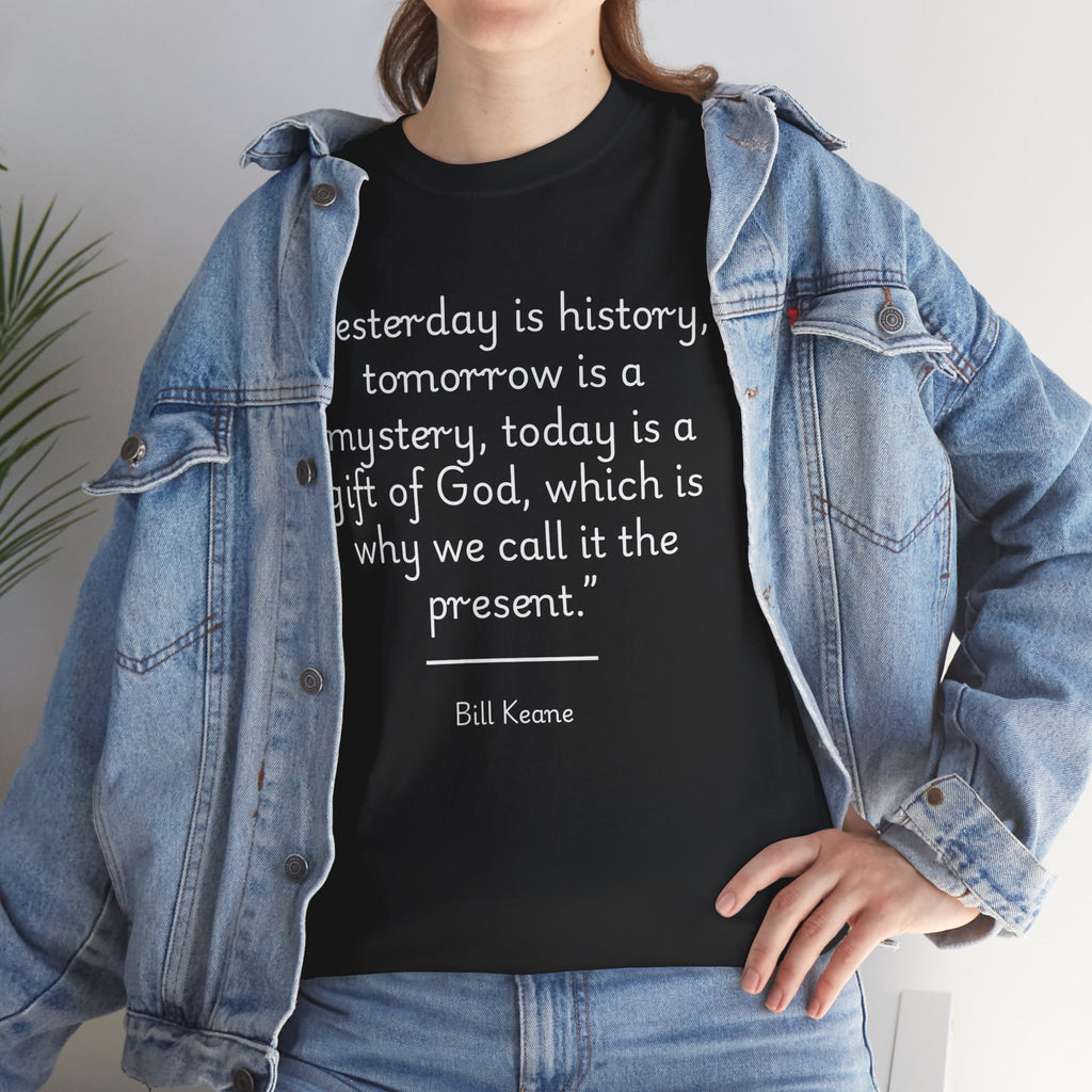 Bill Keane "Today is a gift" Inspirational Quote Unisex Cotton Tee - Unisex Heavy Cotton T-Shirt, Motivational Tee, Gift for Friends, Quote T-Shirt, Casual Wear
