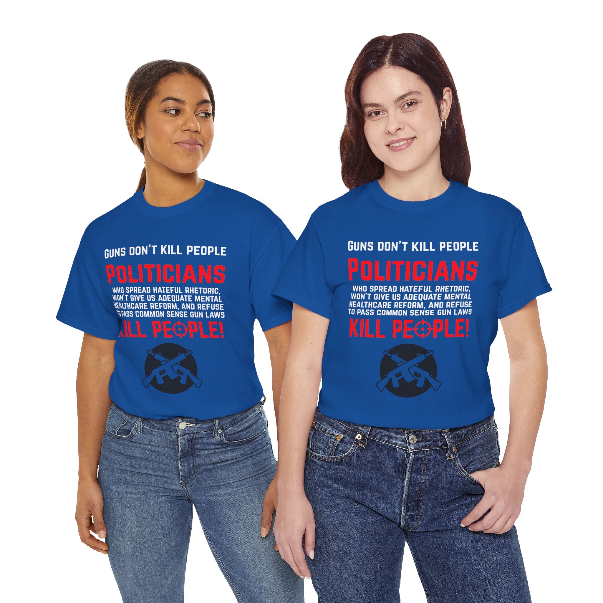 Guns Don't Kill People, Politicians Kill People Unisex Tee - Political Statement Tee, Unisex Heavy Cotton Tee, Protest Shirt, Social Justice Apparel, Gun Control Awareness T-Shirt