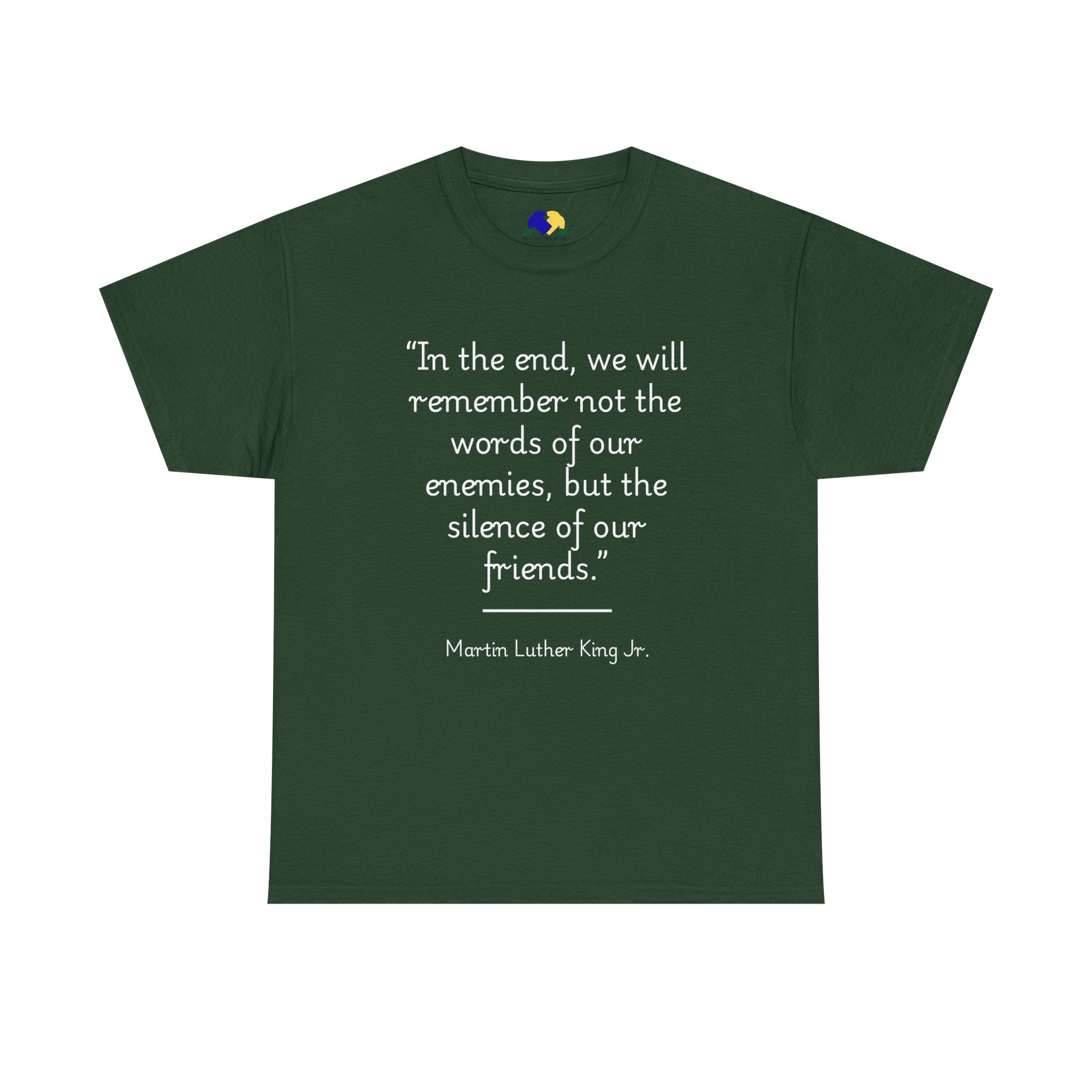 MLK Jr "In the end, we will remember not the words of our enemies, but the silence of our friends" Inspirational Quote Unisex Tee - Martin Luther King Jr. Quote Unisex Tee, Inspirational Tee, Activism Shirt, Gift for Friends, Social Justice Apparel