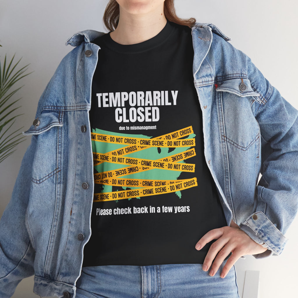 TEMPORARILY CLOSED Unisex Tee, Funny Tee, Casual T-Shirt, Gift for Friends, Quirky Humor Apparel, Relaxed Fit Shirt