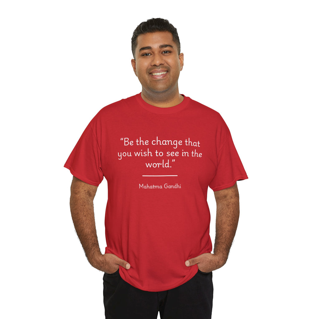 Mahatma Gandhi "Be the change you wish to see in the world" Inspirational Quote Tee - Unisex Heavy Cotton T-Shirt, Motivational Apparel, Gandhi Quote Shirt, Gift for Activists, Casual Wear