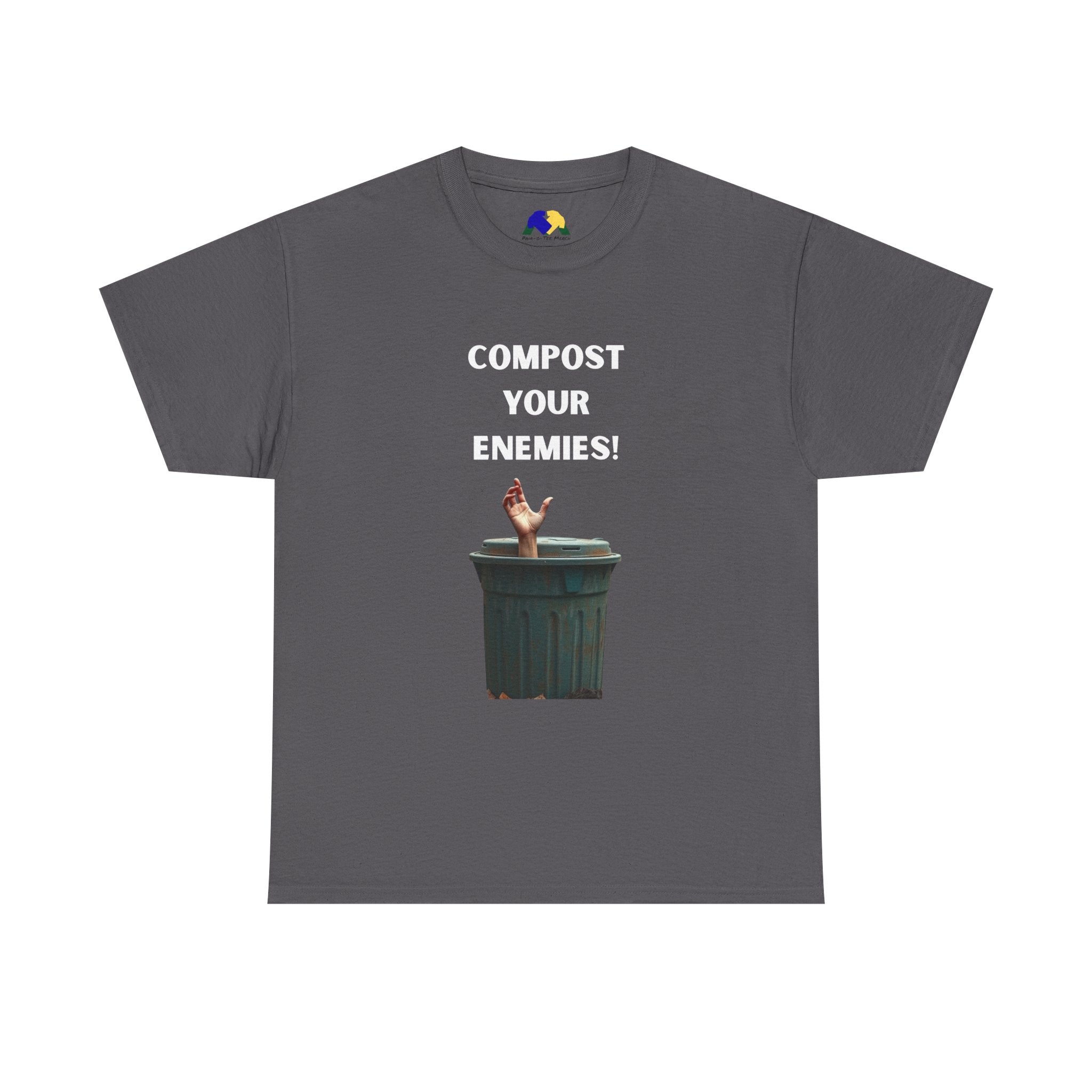 Compost Your Enemies! Unisex Tee - Graphic Tee, Funny T-Shirt, Eco-Friendly Humor Shirt, Gift for Friends, Quirky Apparel