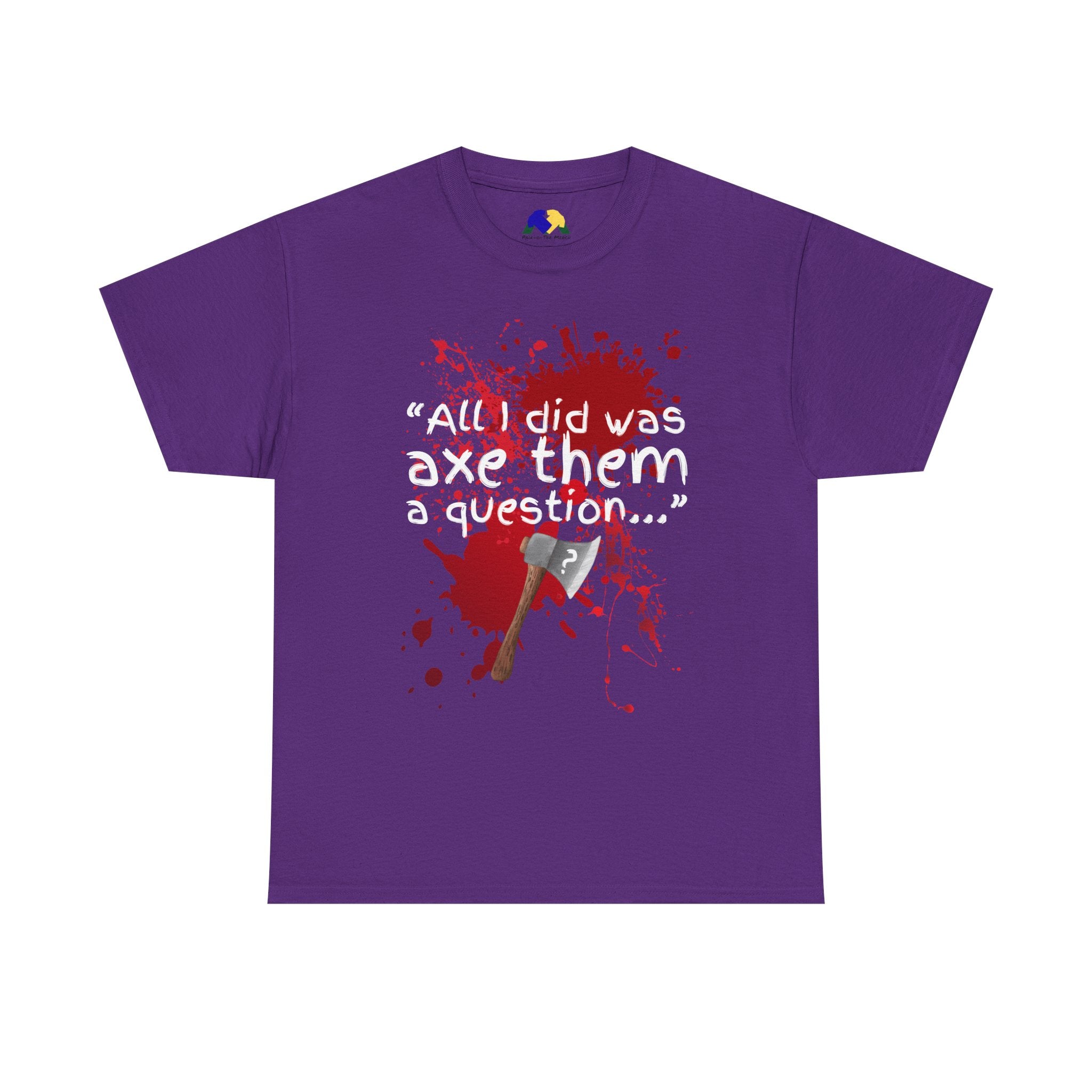 Axe Them a Question Unisex Tee - Funny Joke T-Shirt