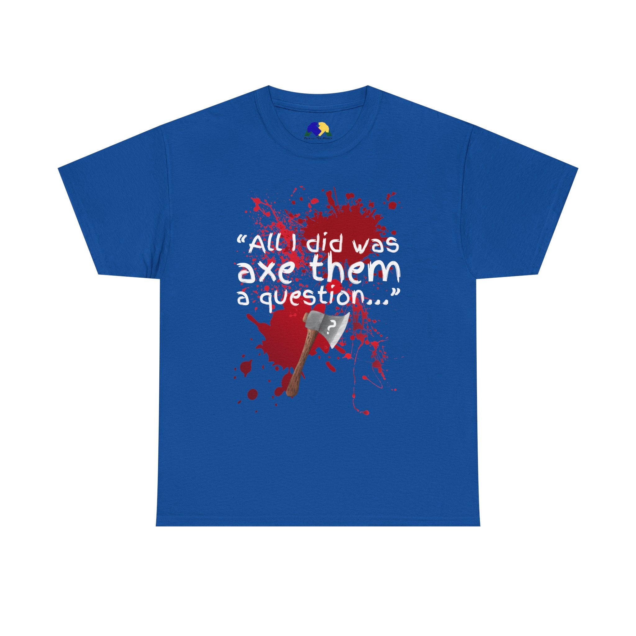 Axe Them a Question Unisex Tee - Funny Joke T-Shirt