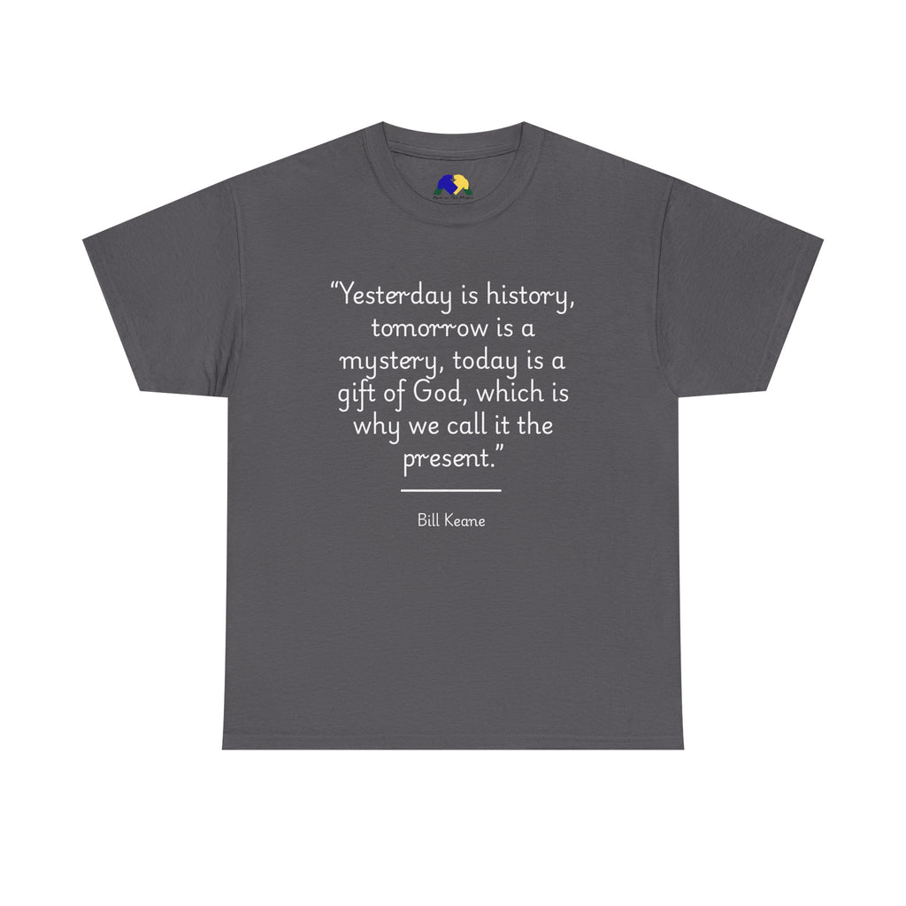 Bill Keane "Today is a gift" Inspirational Quote Unisex Cotton Tee - Unisex Heavy Cotton T-Shirt, Motivational Tee, Gift for Friends, Quote T-Shirt, Casual Wear