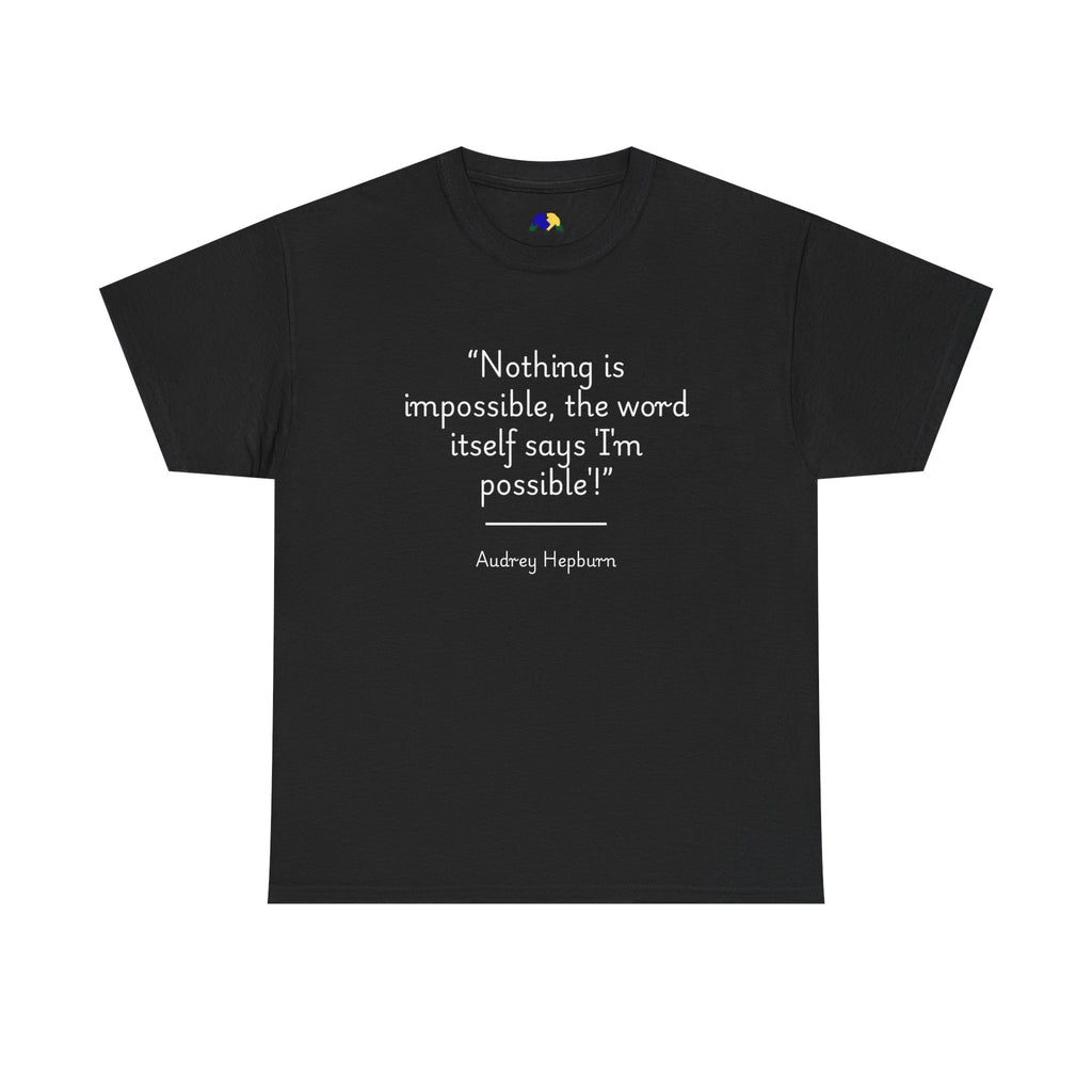 Audrey Hepburn "Nothing is impossible" Inspirational Quote Tee, Motivational Graphic Cotton T-Shirt, Audrey Hepburn Quote Shirt, Unisex Fashion Top, Everyday Wear, Gift Idea