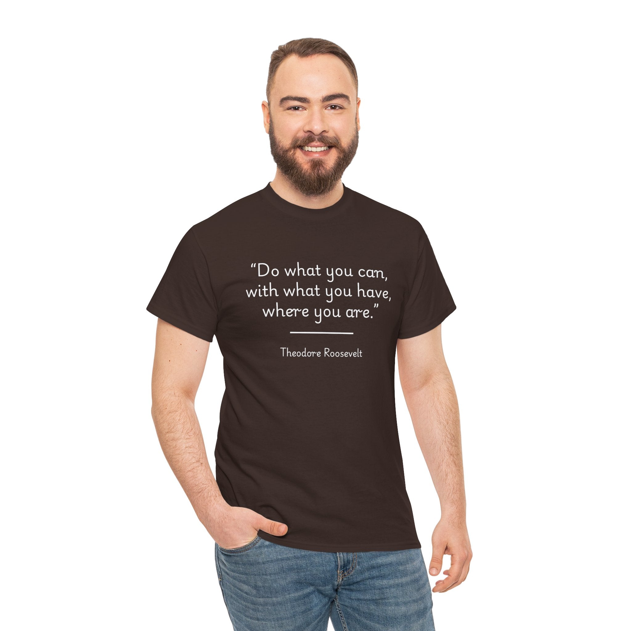 Theodore Roosevelt "Do what you can" Inspirational Quote Tee, Motivational T-Shirt, Unisex Cotton Shirt, Gift for Him/Her, Positive Affirmation Apparel
