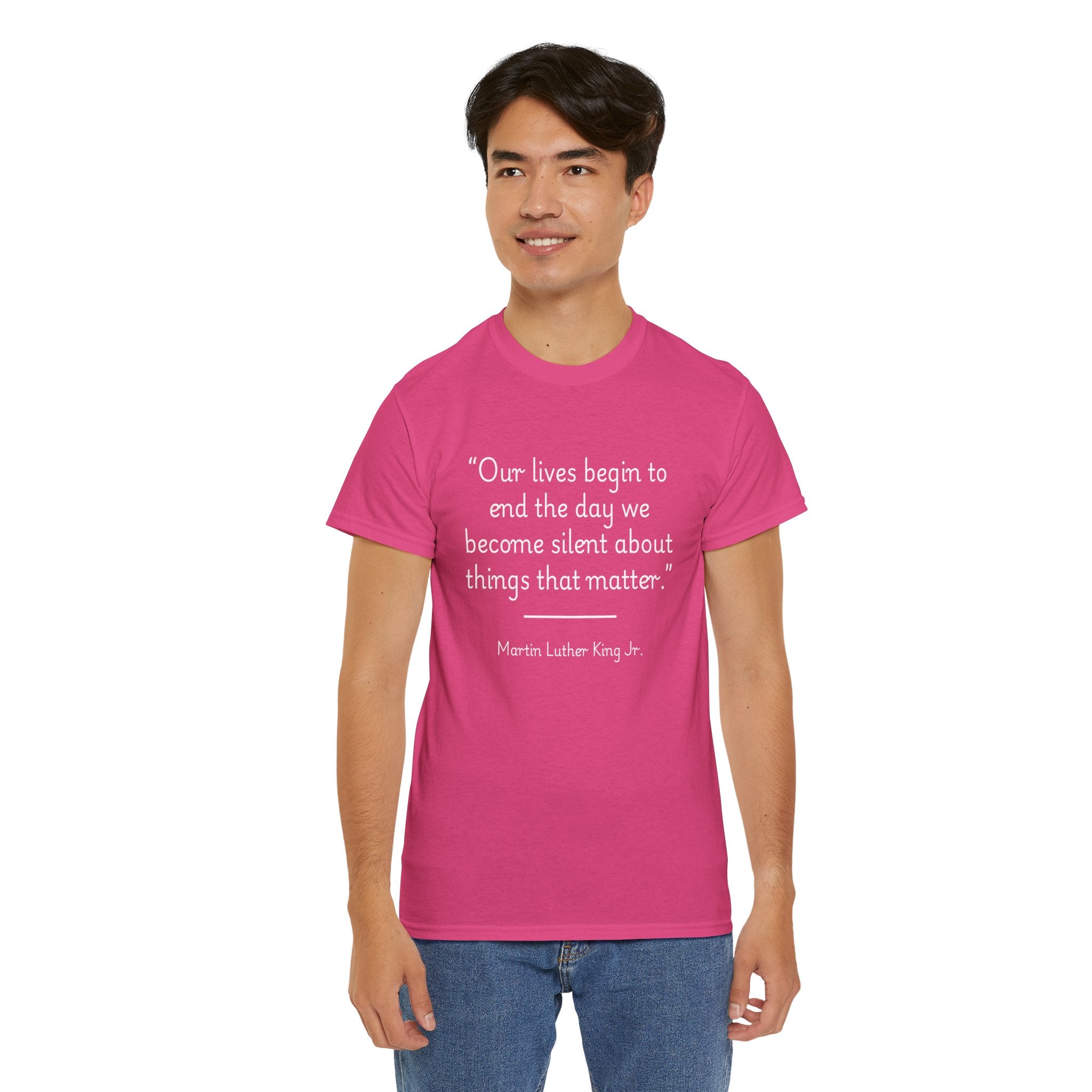 MLK Jr "Our lives begin to end the day we become silent about things that matter" Inspirational Quote Tee, Unisex Heavy Cotton Shirt, Martin Luther King Jr. Tee, Motivational Shirt, Gift for Activists, Casual Wear
