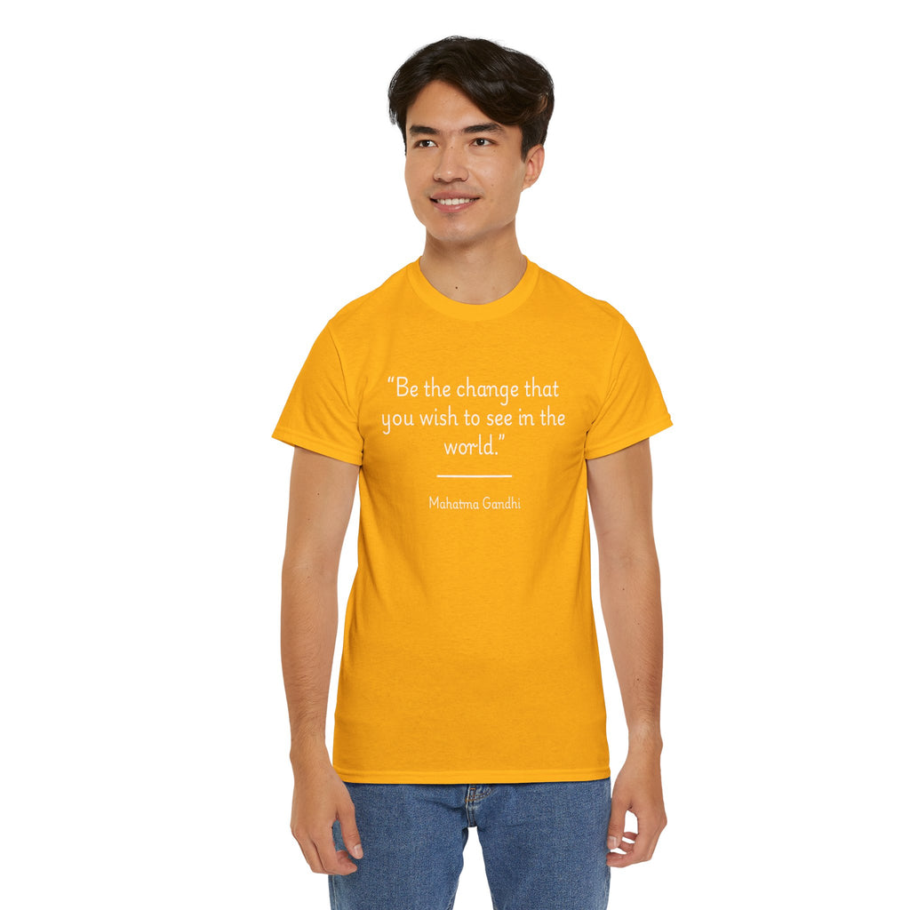 Mahatma Gandhi "Be the change you wish to see in the world" Inspirational Quote Tee - Unisex Heavy Cotton T-Shirt, Motivational Apparel, Gandhi Quote Shirt, Gift for Activists, Casual Wear