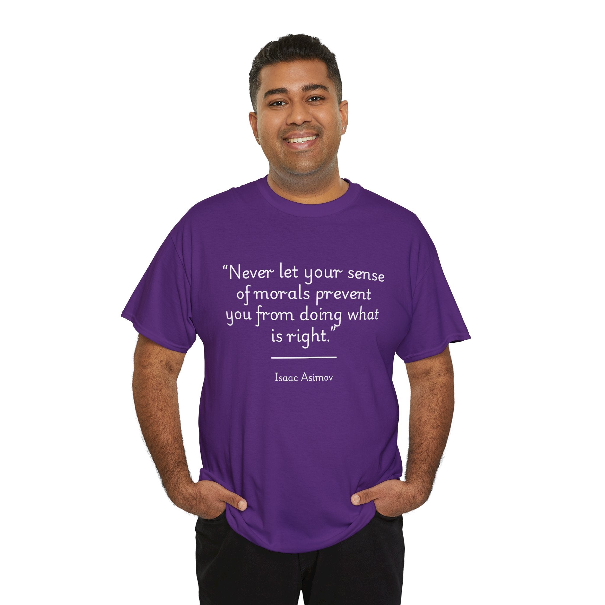 Isaac Asimov "Never let your sense of morals prevent you from doing what is right" Inspirational Quote Tee | Unisex Heavy Cotton Shirt, Motivational T-Shirt, Gift for Book Lovers, Casual Wear, Asimov Quote Shirt