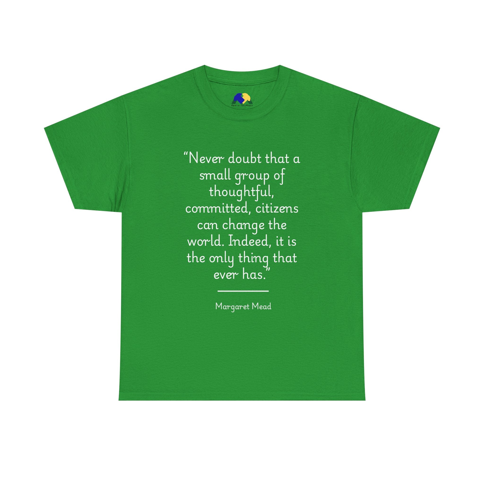 Margaret Mead "Never doubt that a small group of thoughtful, committed citizens can change the world" Empowering Quote Tee - Change the World Shirt, Motivational Apparel, Unisex Cotton T-Shirt, Gift for Activists, Inspirational Clothing