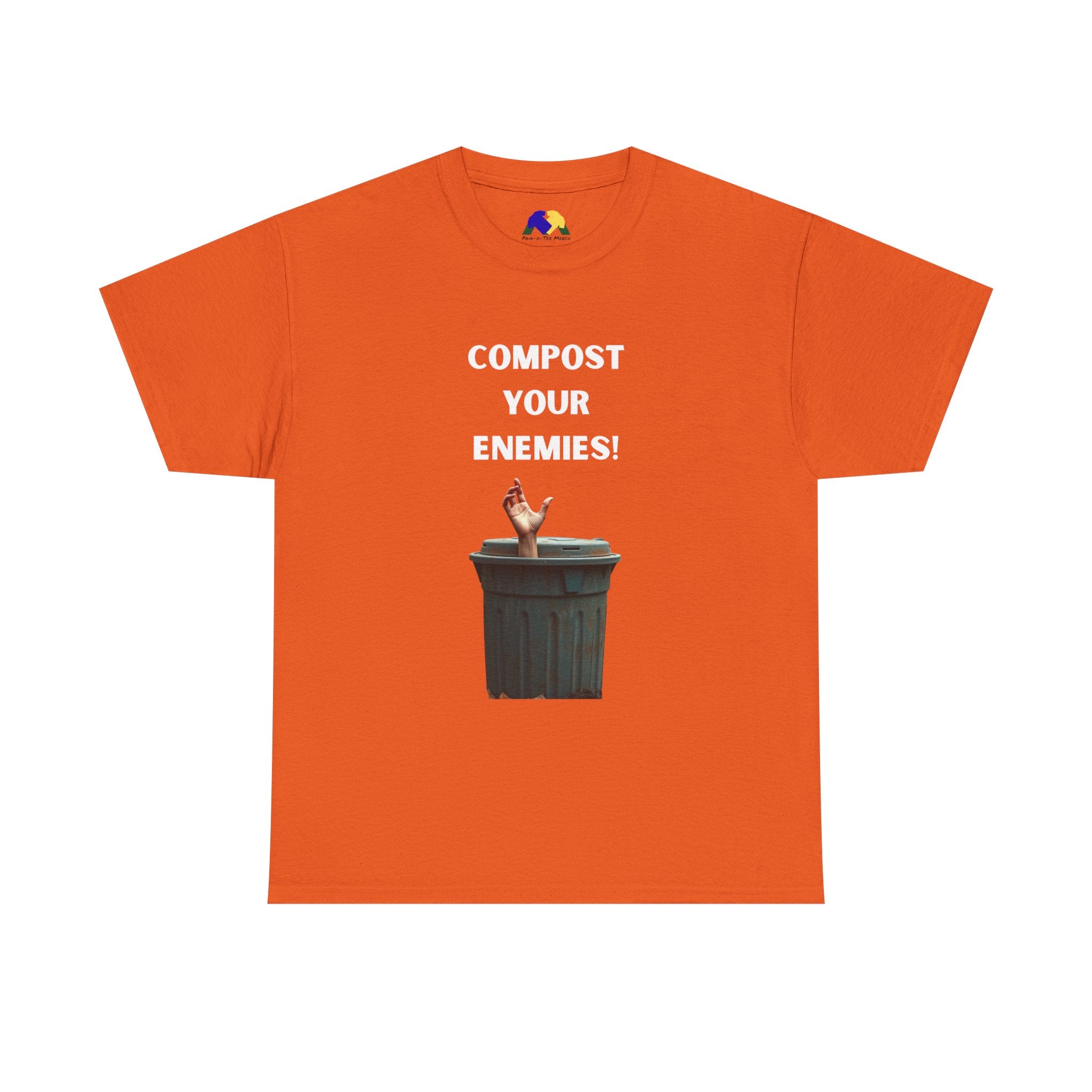 Compost Your Enemies! Unisex Tee - Graphic Tee, Funny T-Shirt, Eco-Friendly Humor Shirt, Gift for Friends, Quirky Apparel