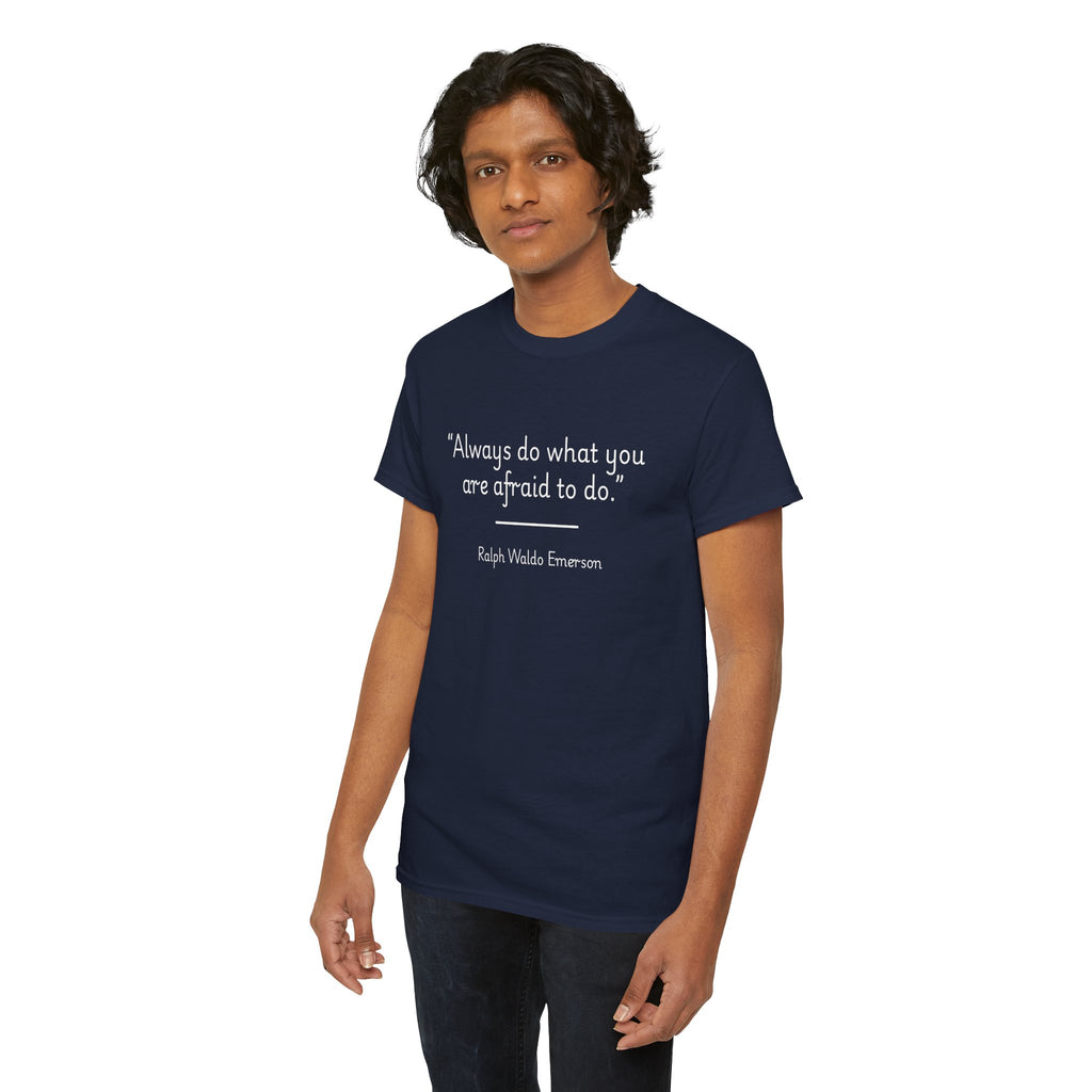 Ralph Waldo Emerson "Always do what you are afraid to do" Inspiring Quote Tee: Unisex Heavy Cotton T-Shirt, Motivational Apparel, Daily Wear, Gift for Him/Her, Encouragement Top