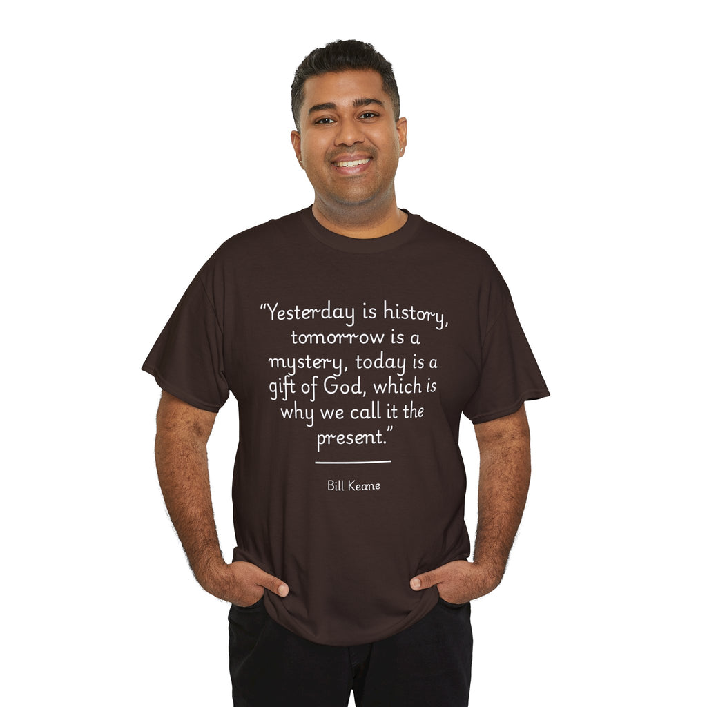 Bill Keane "Today is a gift" Inspirational Quote Unisex Cotton Tee - Unisex Heavy Cotton T-Shirt, Motivational Tee, Gift for Friends, Quote T-Shirt, Casual Wear