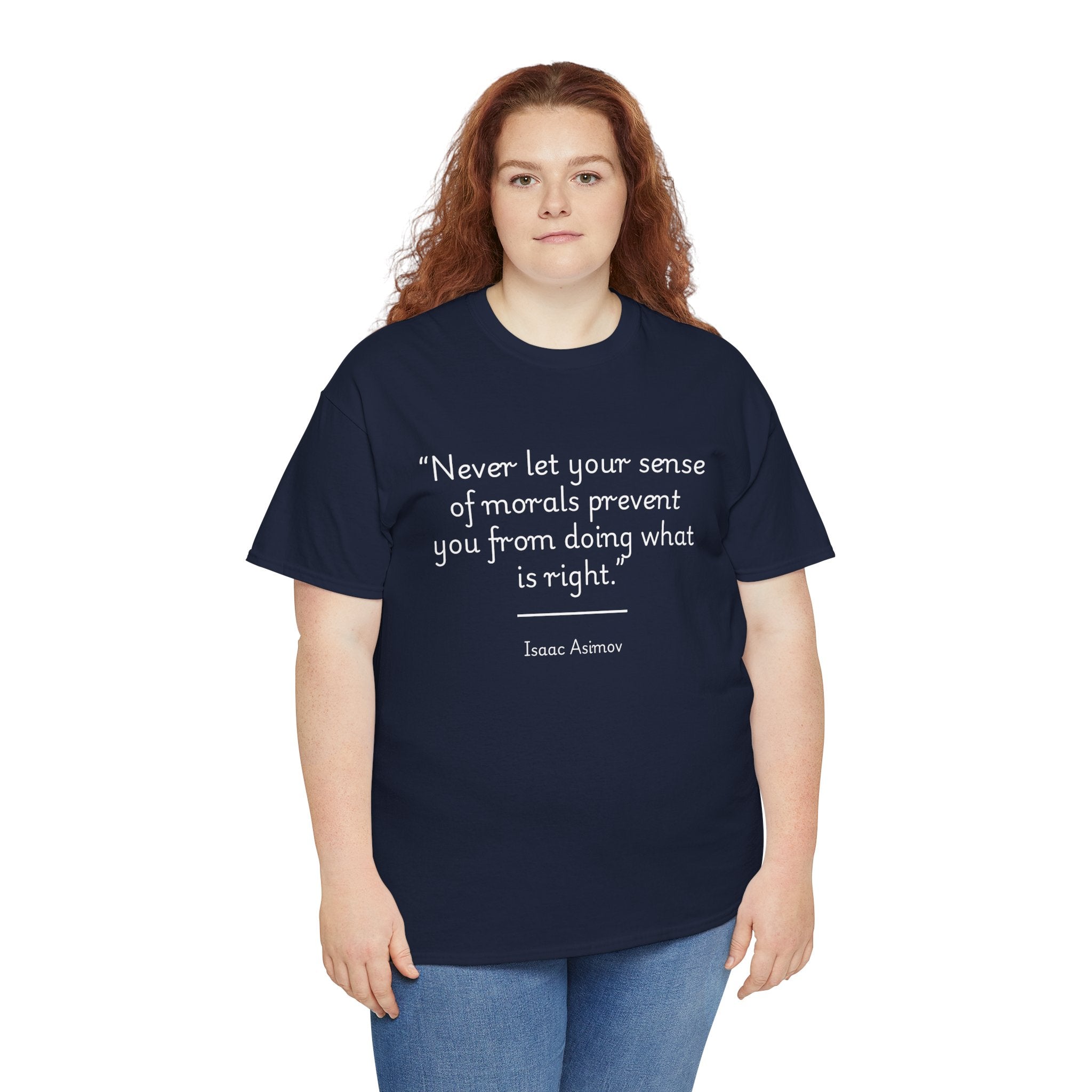 Isaac Asimov "Never let your sense of morals prevent you from doing what is right" Inspirational Quote Tee | Unisex Heavy Cotton Shirt, Motivational T-Shirt, Gift for Book Lovers, Casual Wear, Asimov Quote Shirt