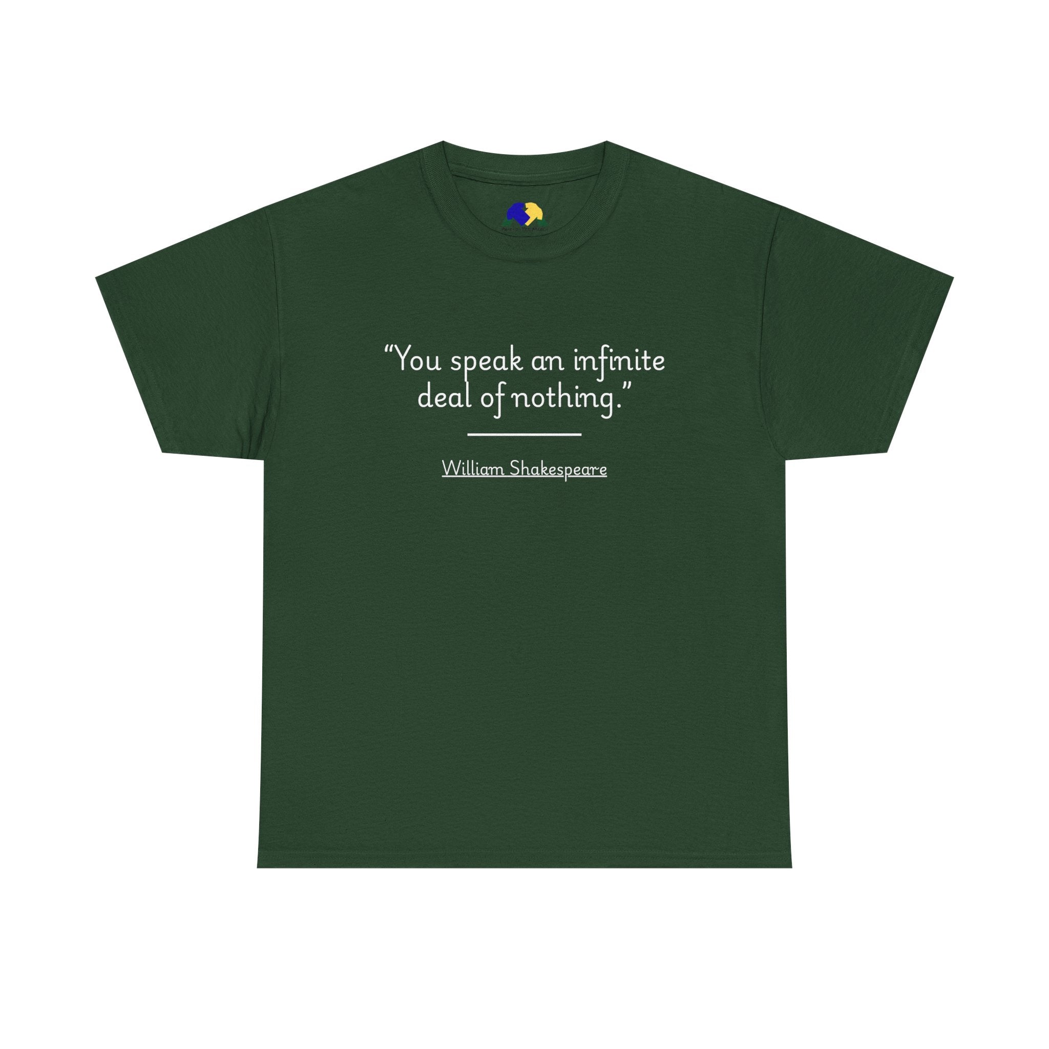 William Shakespeare "You speak an infinite deal of nothing" Quote Unisex Tee - Unisex Heavy Cotton T-Shirt, Literary Gift, Casual Wear, Funny Quote Shirt, Book Lover Apparel