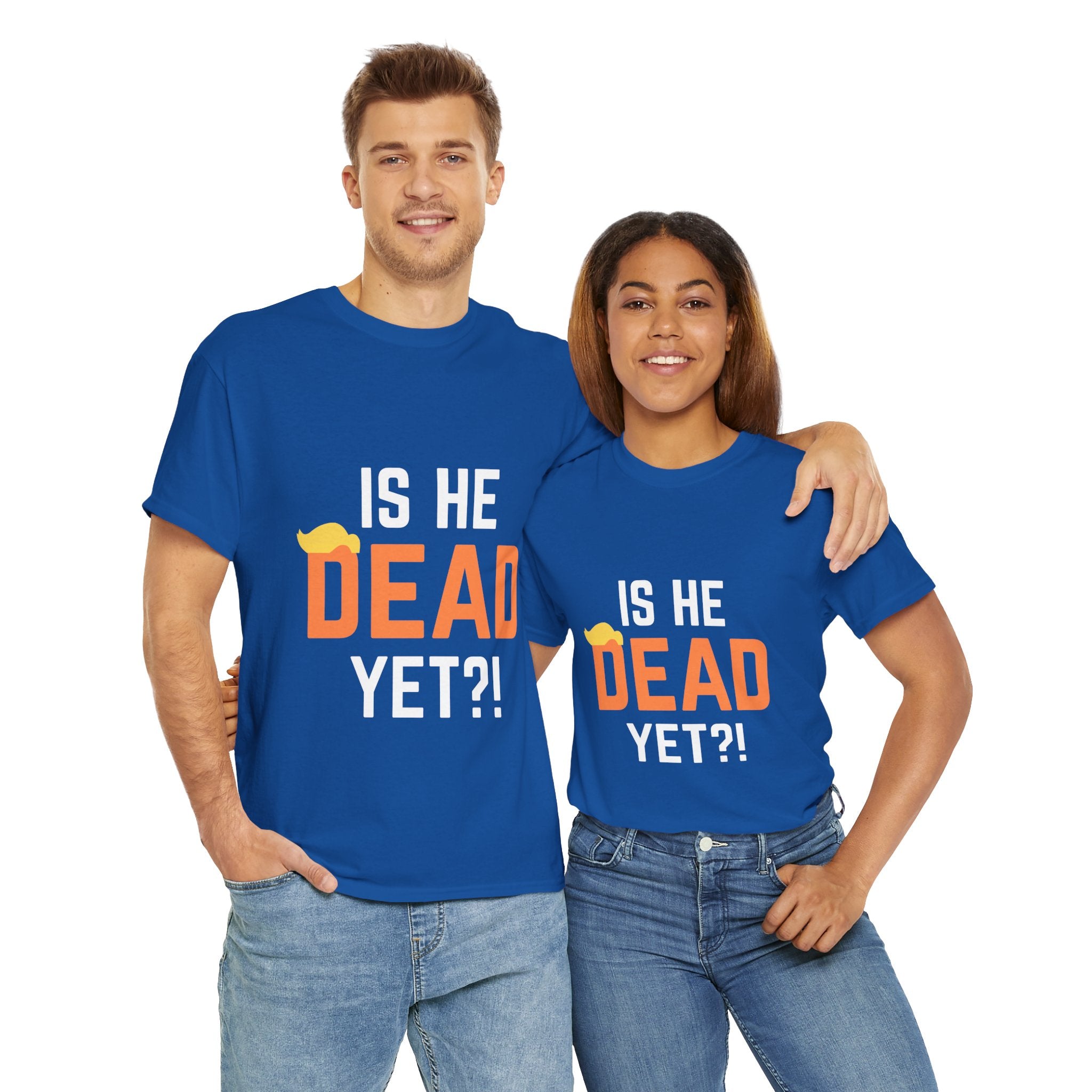 Is He Dead Yet?! Unisex Tee - Funny Quote T-Shirt, Comfortable Graphic Tee, Unisex Casual Wear, Ideal for Parties, Gifts for Friends, Halloween Outfit
