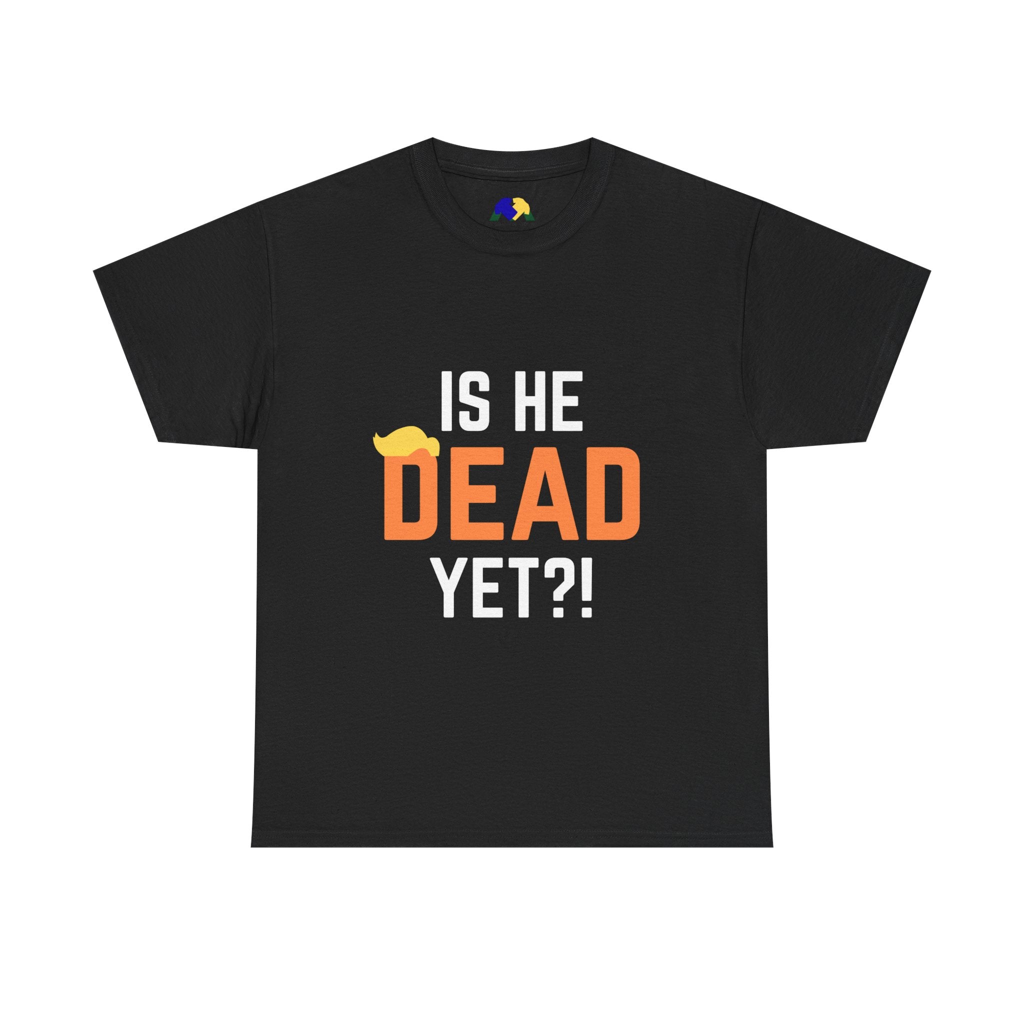 Is He Dead Yet?! Unisex Tee - Funny Quote T-Shirt, Comfortable Graphic Tee, Unisex Casual Wear, Ideal for Parties, Gifts for Friends, Halloween Outfit