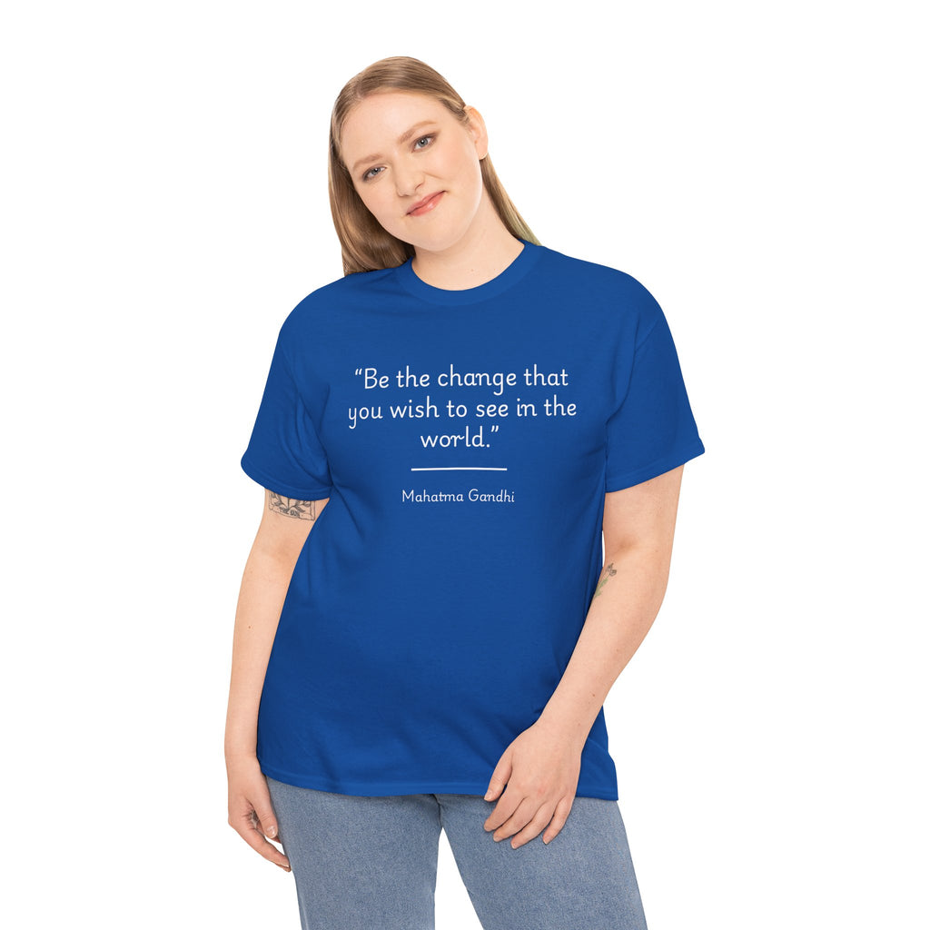 Mahatma Gandhi "Be the change you wish to see in the world" Inspirational Quote Tee - Unisex Heavy Cotton T-Shirt, Motivational Apparel, Gandhi Quote Shirt, Gift for Activists, Casual Wear