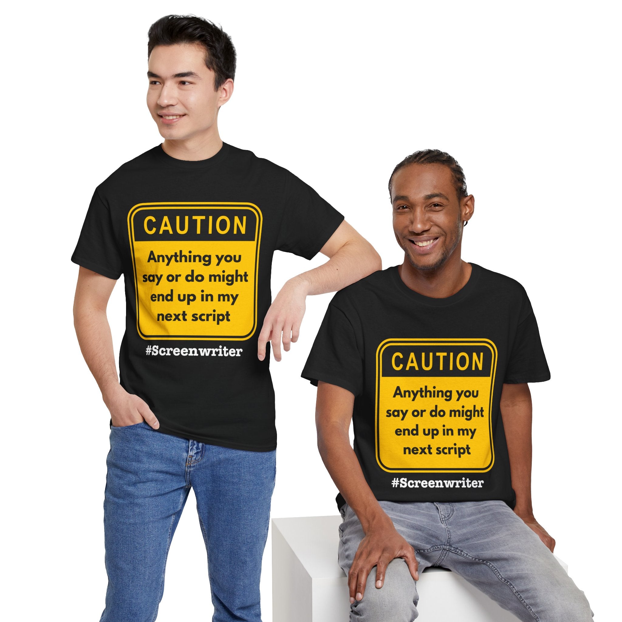 Caution! Anything You Say or Do Might End Up in My Next Screenplay - Funny Quote Unisex Tee