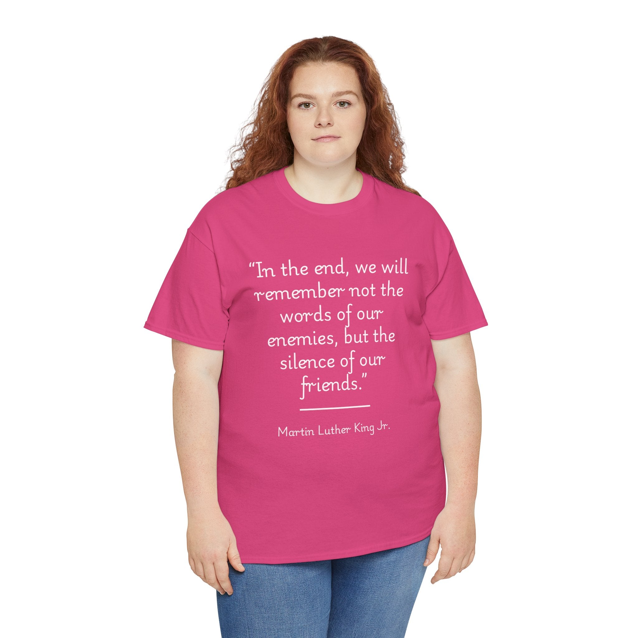 MLK Jr "In the end, we will remember not the words of our enemies, but the silence of our friends" Inspirational Quote Unisex Tee - Martin Luther King Jr. Quote Unisex Tee, Inspirational Tee, Activism Shirt, Gift for Friends, Social Justice Apparel