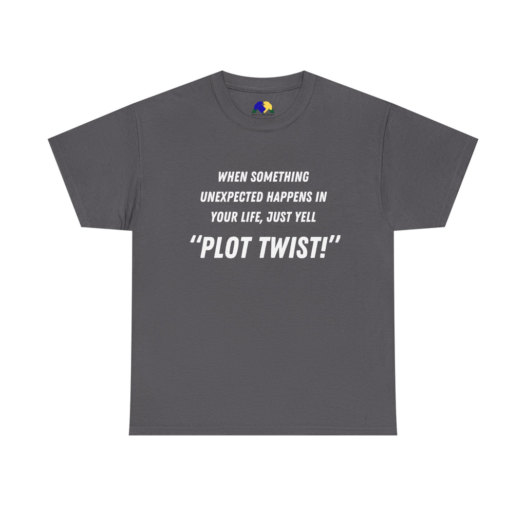 "Plot Twist!" Funny Quote Unisex Tee