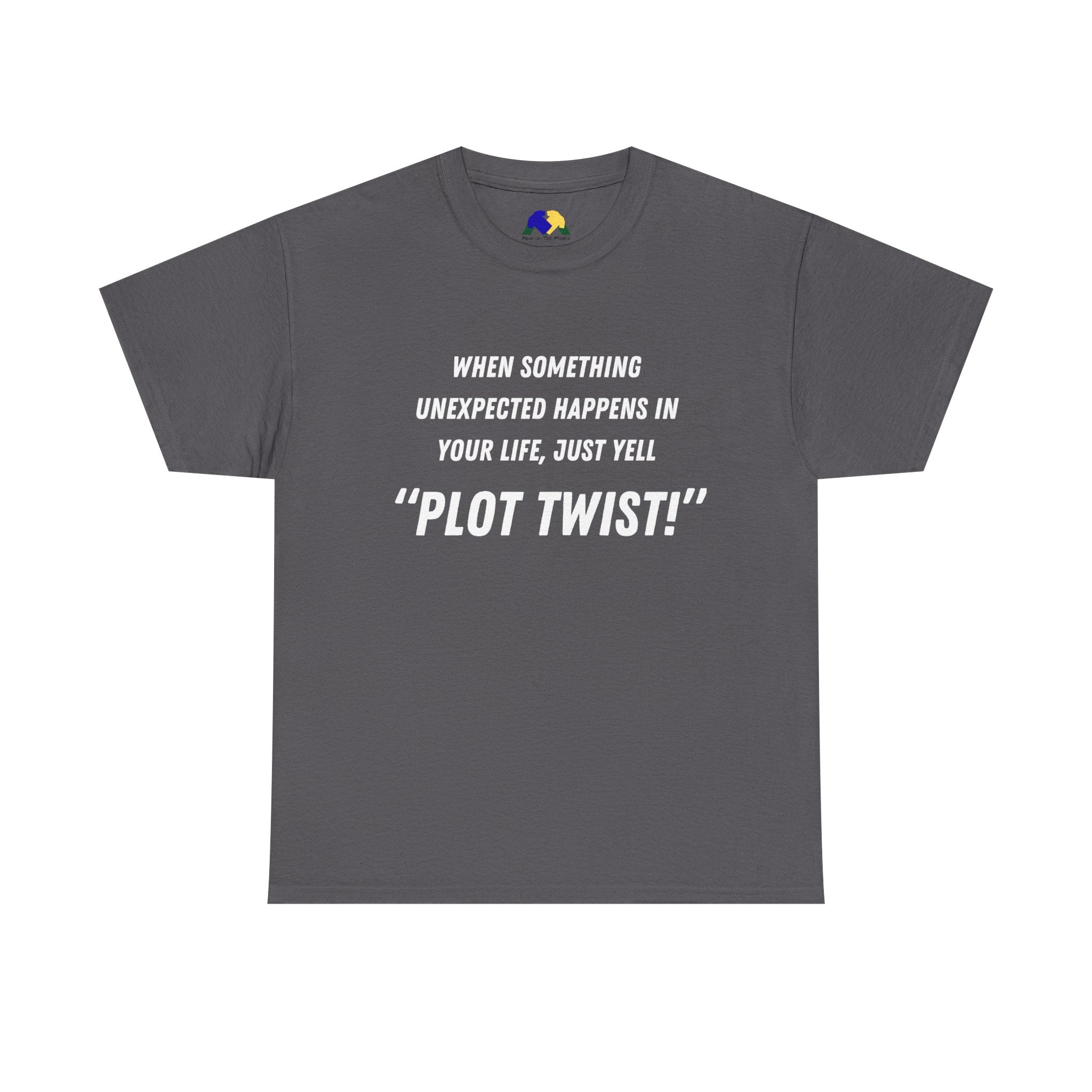 "Plot Twist!" Funny Quote Unisex Tee