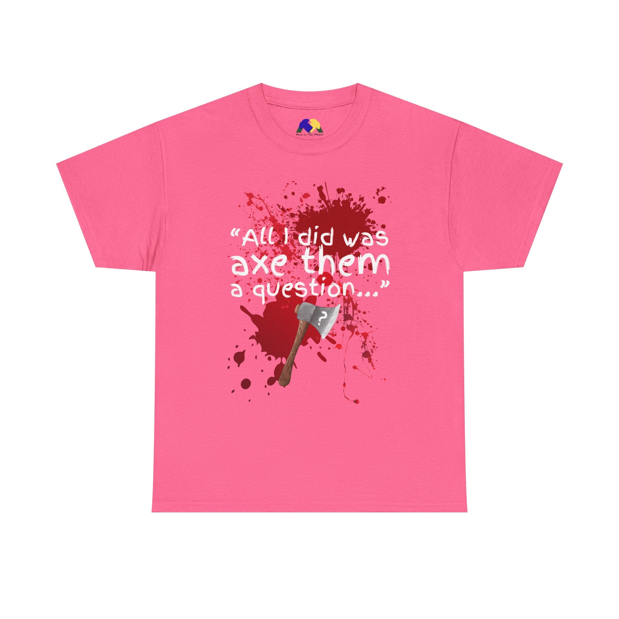 Axe Them a Question Unisex Tee - Funny Joke T-Shirt