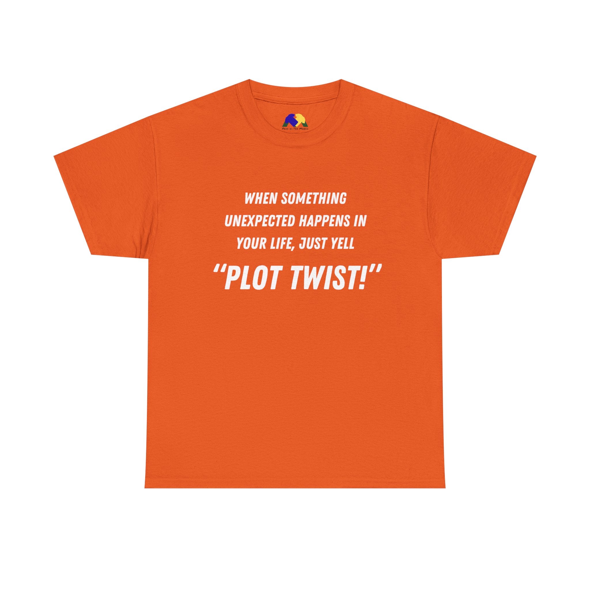 "Plot Twist!" Funny Quote Unisex Tee