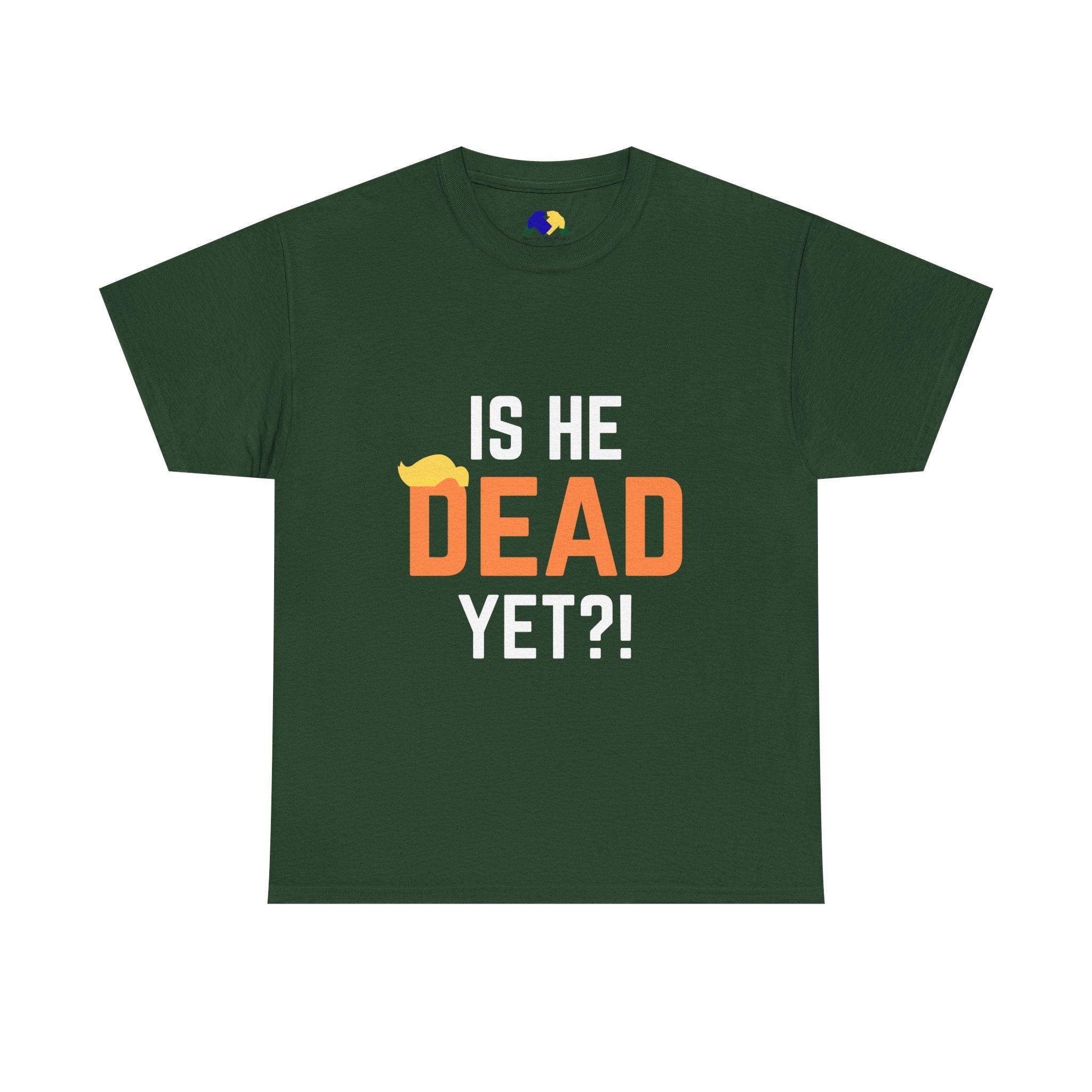 Is He Dead Yet?! Unisex Tee - Funny Quote T-Shirt, Comfortable Graphic Tee, Unisex Casual Wear, Ideal for Parties, Gifts for Friends, Halloween Outfit