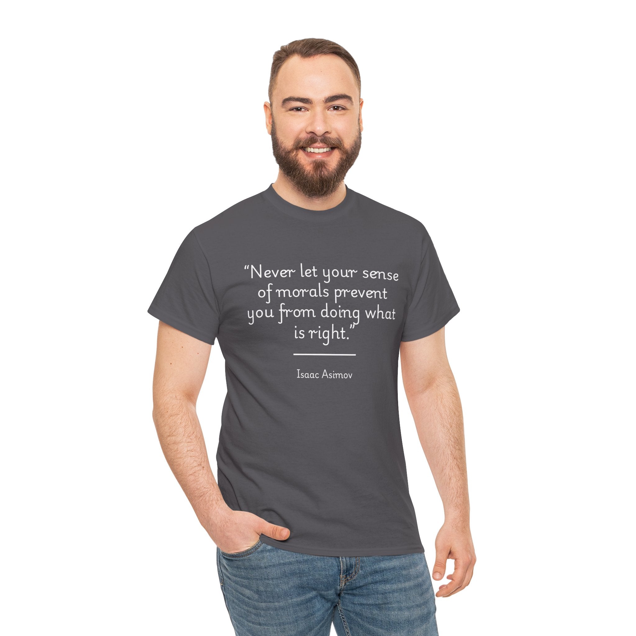 Isaac Asimov "Never let your sense of morals prevent you from doing what is right" Inspirational Quote Tee | Unisex Heavy Cotton Shirt, Motivational T-Shirt, Gift for Book Lovers, Casual Wear, Asimov Quote Shirt