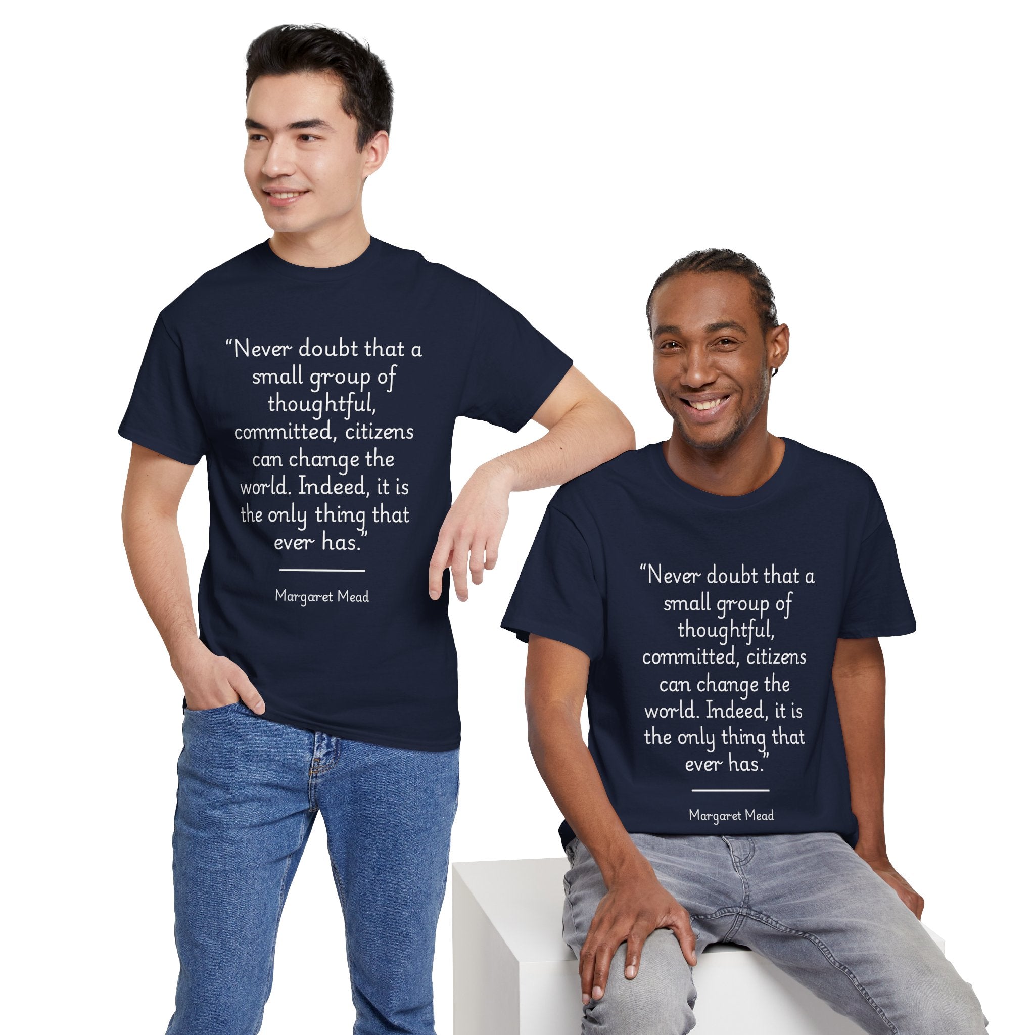 Margaret Mead "Never doubt that a small group of thoughtful, committed citizens can change the world" Empowering Quote Tee - Change the World Shirt, Motivational Apparel, Unisex Cotton T-Shirt, Gift for Activists, Inspirational Clothing