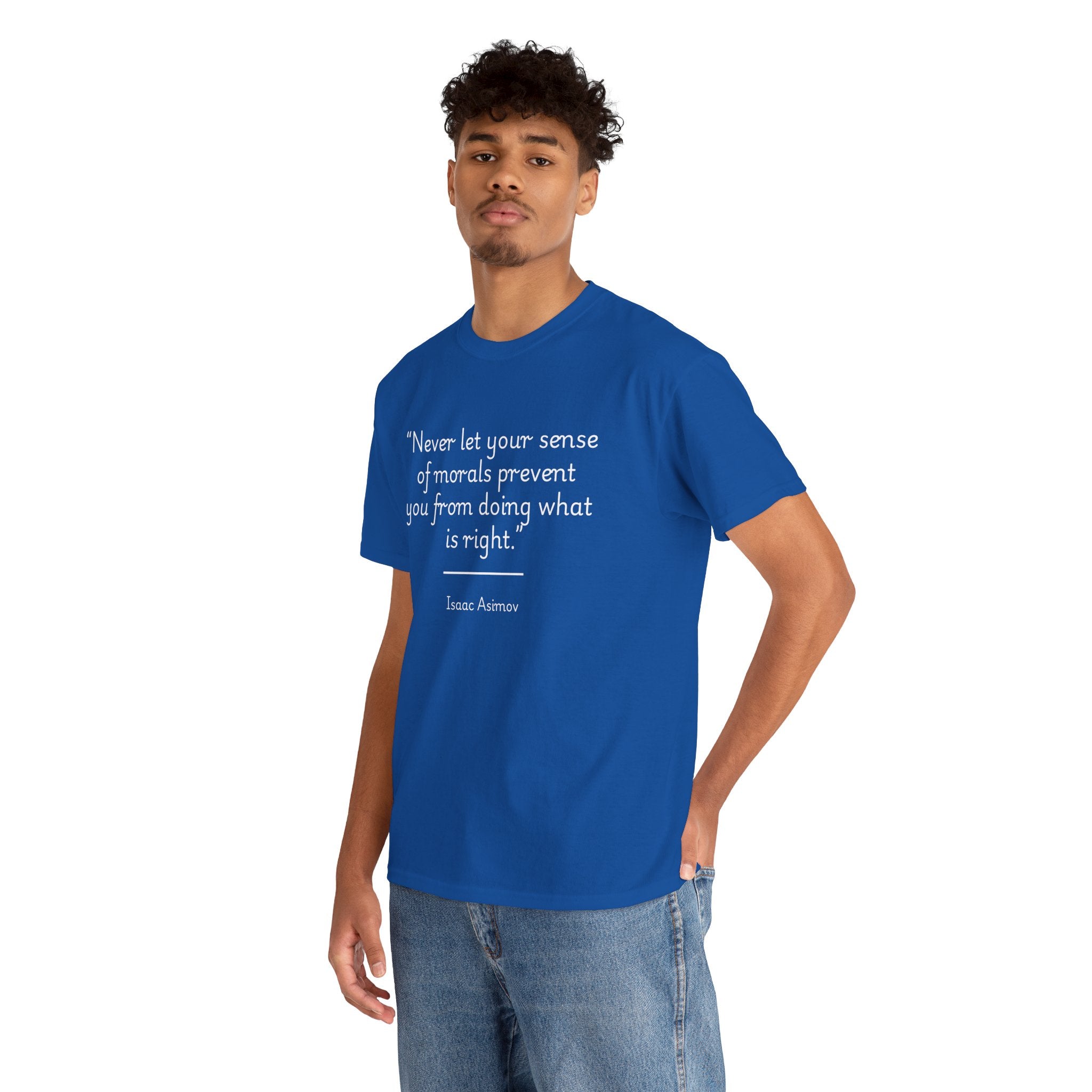 Isaac Asimov "Never let your sense of morals prevent you from doing what is right" Inspirational Quote Tee | Unisex Heavy Cotton Shirt, Motivational T-Shirt, Gift for Book Lovers, Casual Wear, Asimov Quote Shirt