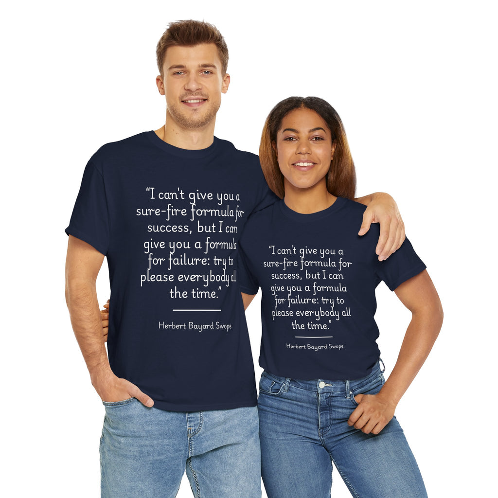 Herbert Bayard Swope "Formula for failure: try to please everybody all the time" Quote Unisex Heavy Cotton Tee