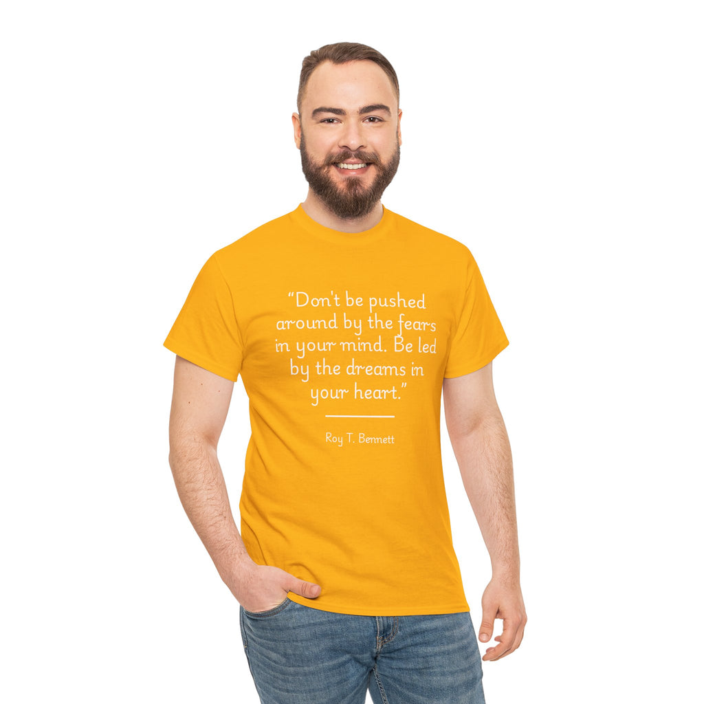 Roy T Bennett "Be led by the dreams in your heart" Inspirational Quote Tee, Motivational T-Shirt, Unisex Cotton Tee, Mindfulness Shirt, Gift for Dreamers